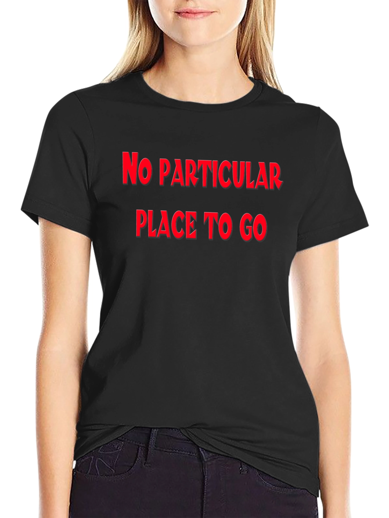 No Particular Place To Go Graphic Tee