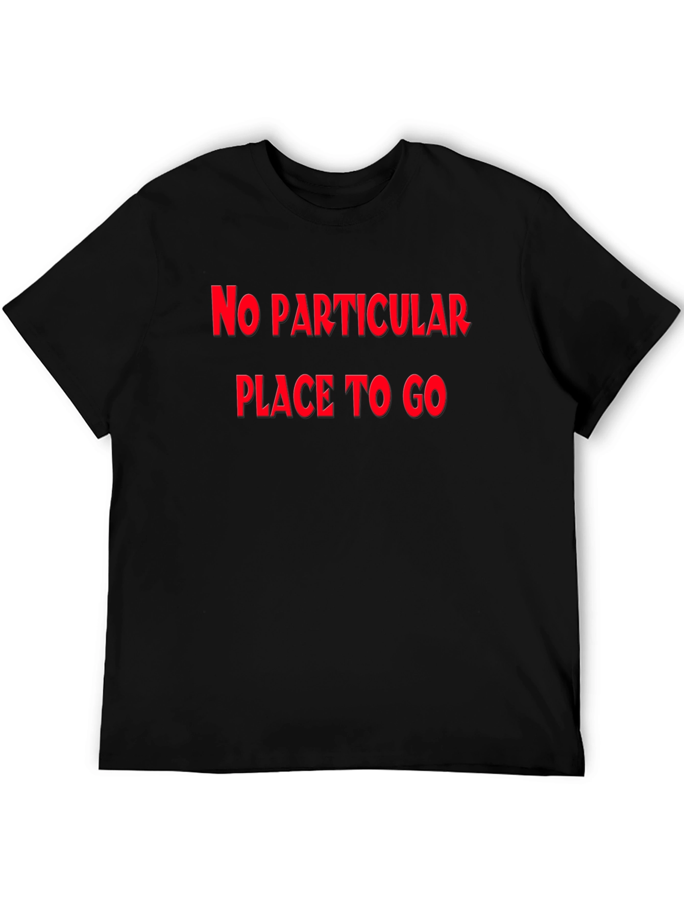 No Particular Place To Go Graphic Tee