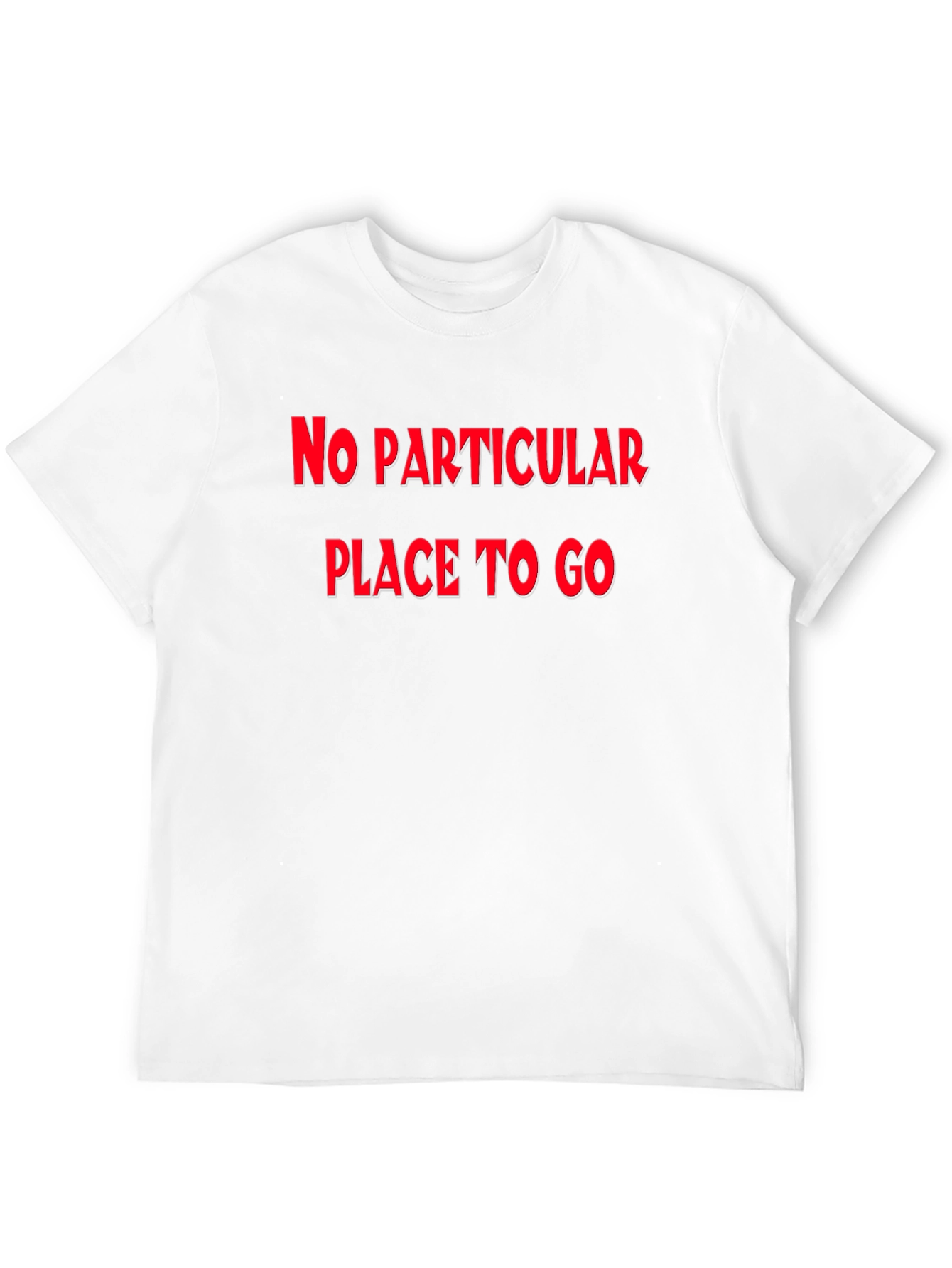 No Particular Place To Go Graphic Tee