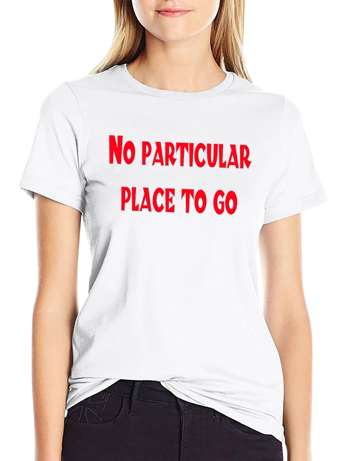No Particular Place To Go Graphic Tee