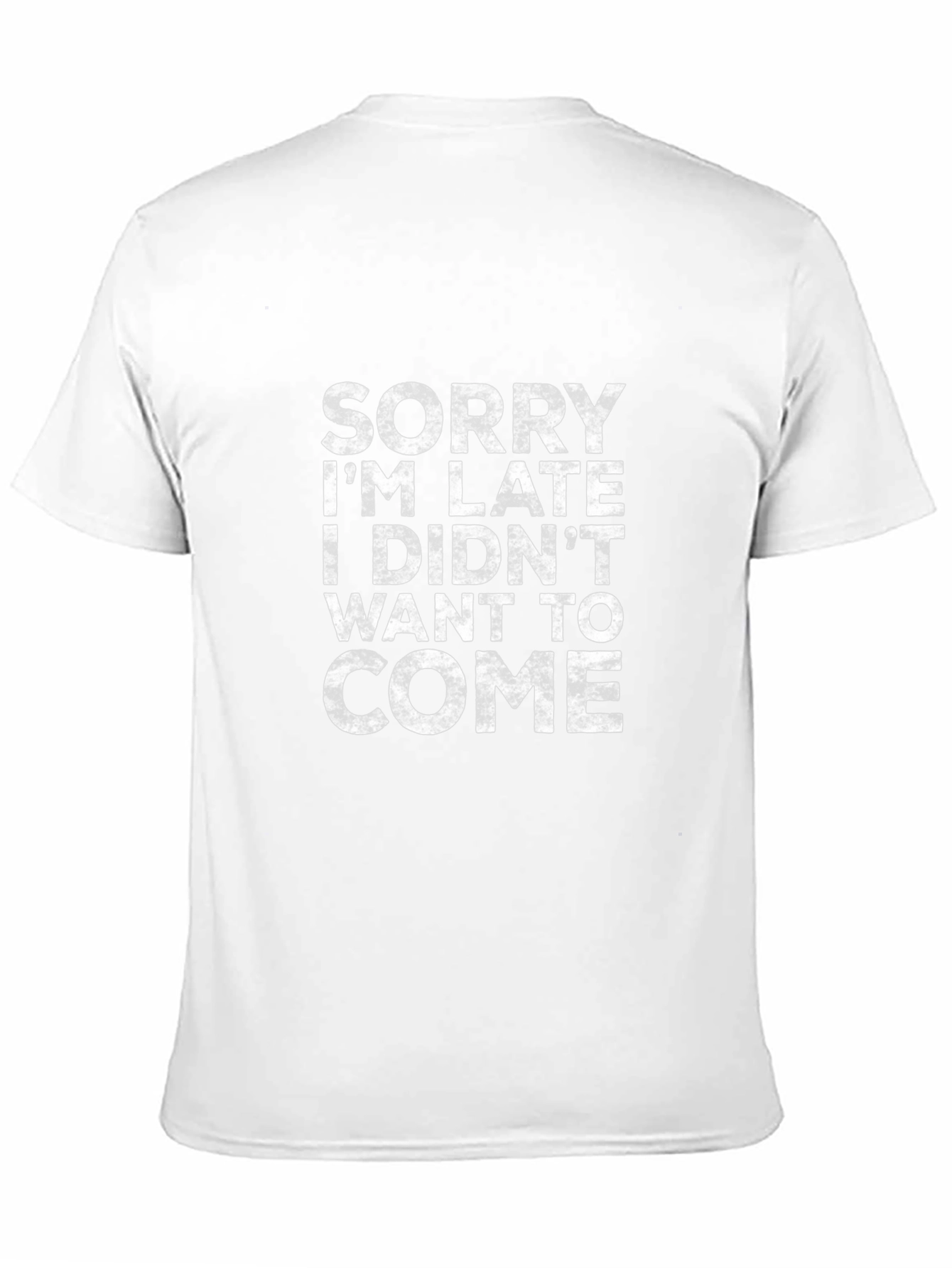 Funny Sarcastic T-Shirt - Sorry Im Late