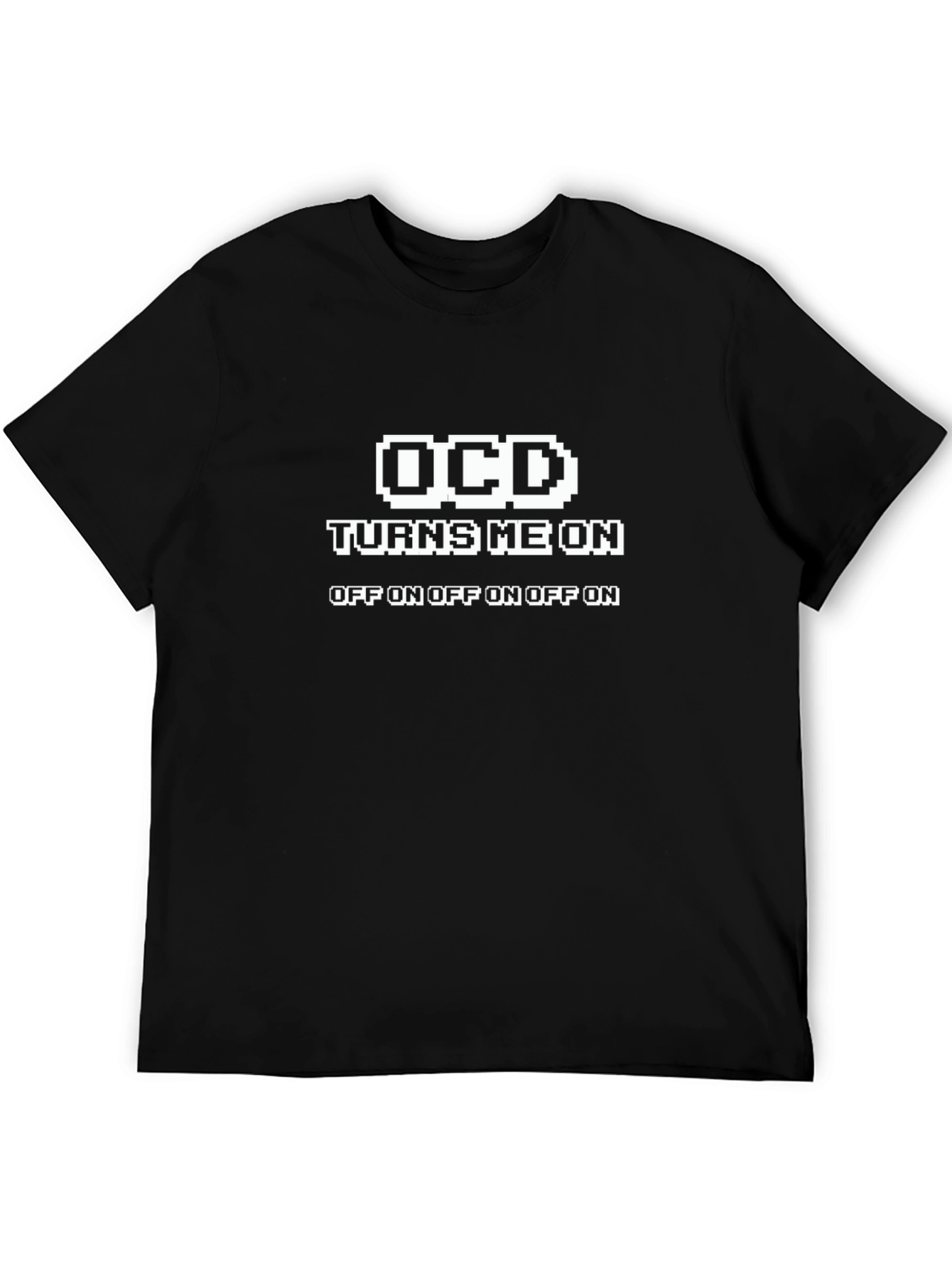 OCD Turns Me On Funny Graphic T-Shirt