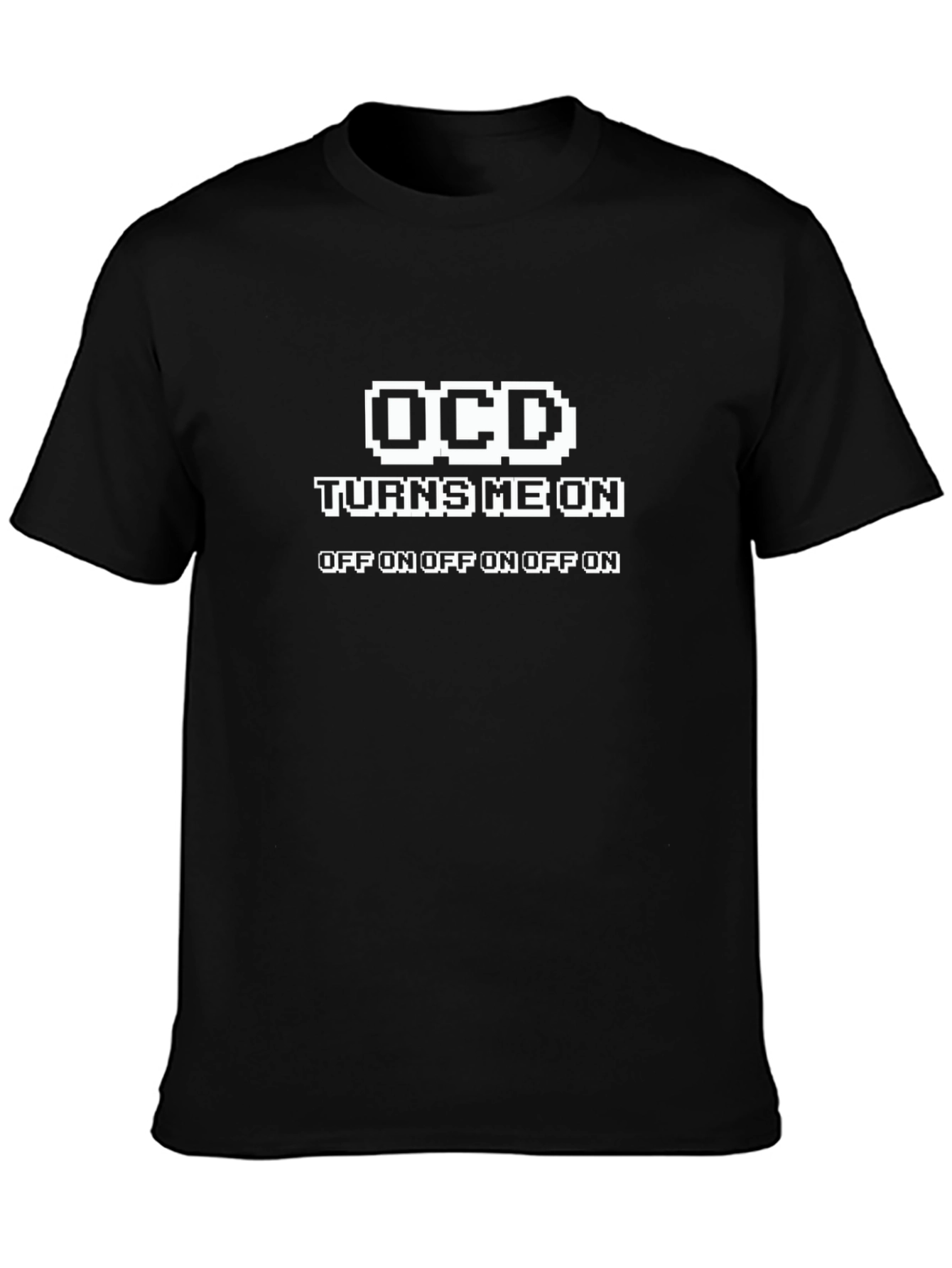 OCD Turns Me On Funny Graphic T-Shirt