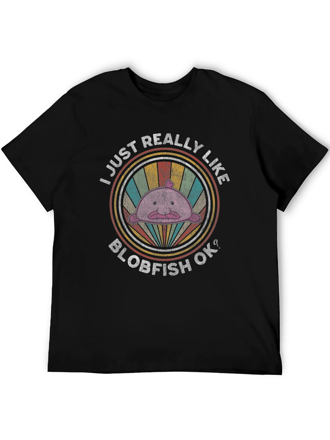 I Just Really Like Blobfish OK? T-Shirt