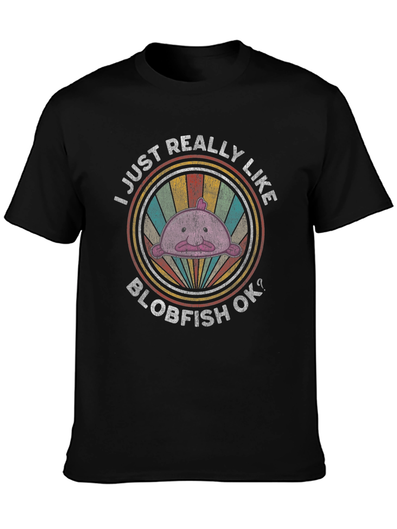 I Just Really Like Blobfish OK? T-Shirt