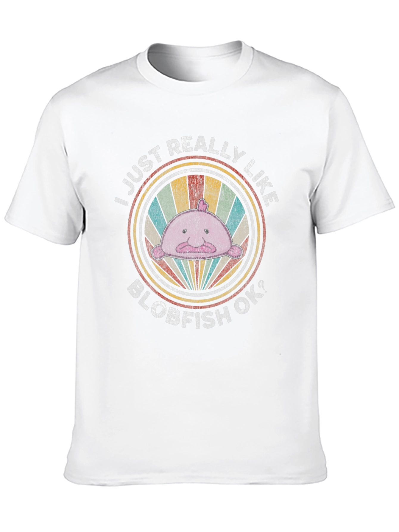 I Just Really Like Blobfish OK? T-Shirt