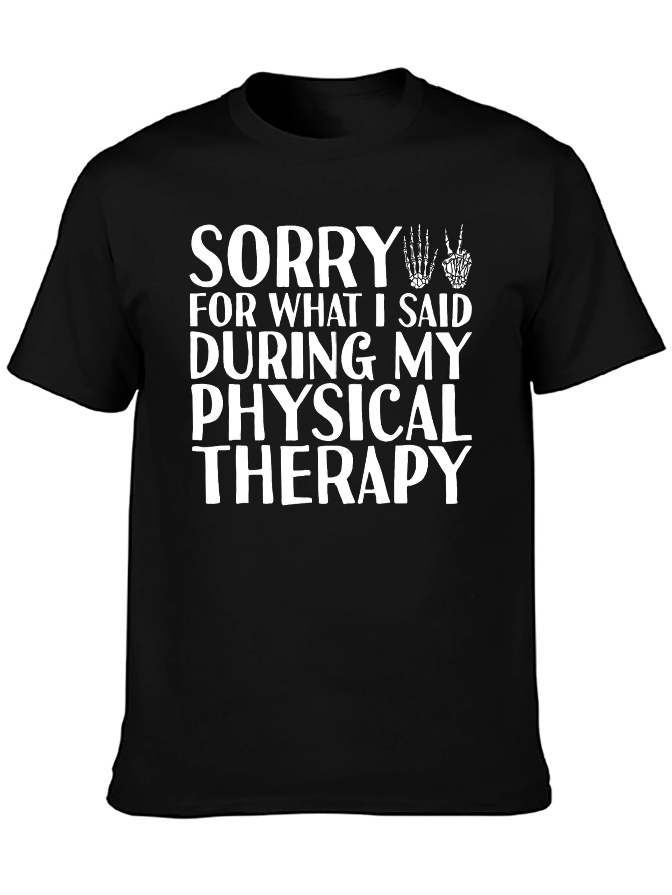 Sorry Physical Therapy T-Shirt