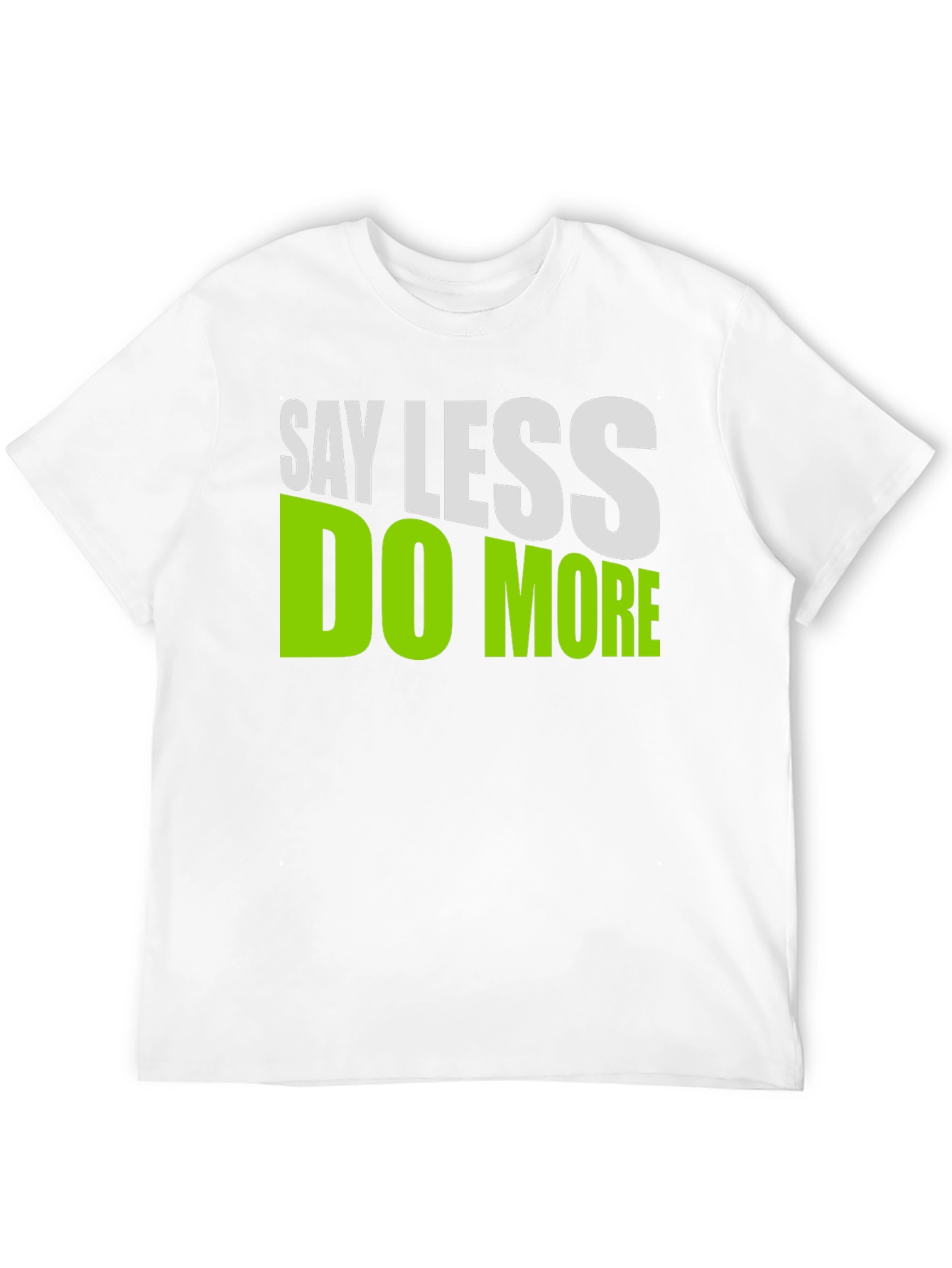 Say Less Do More Graphic T-Shirt