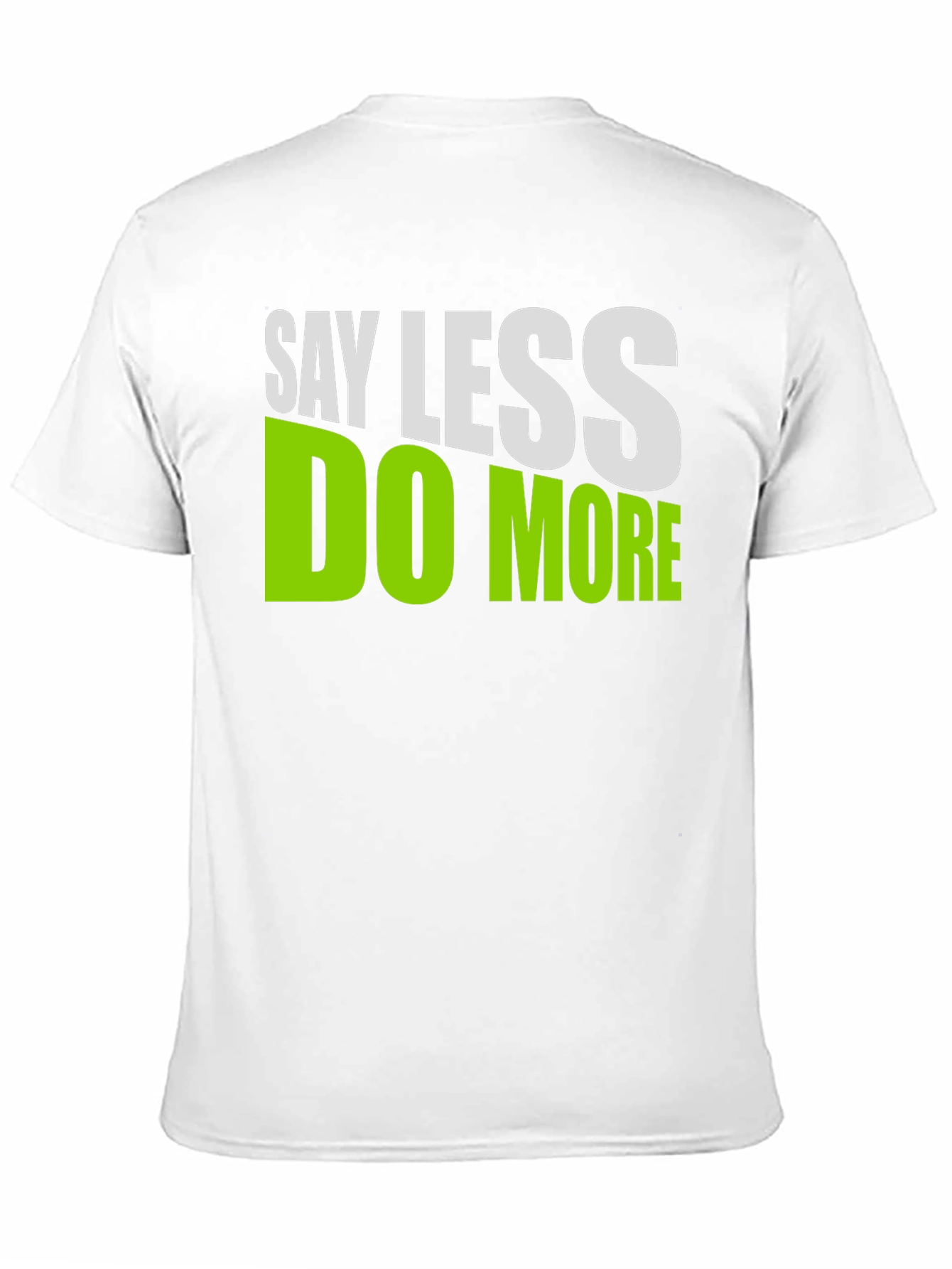 Say Less Do More Graphic T-Shirt