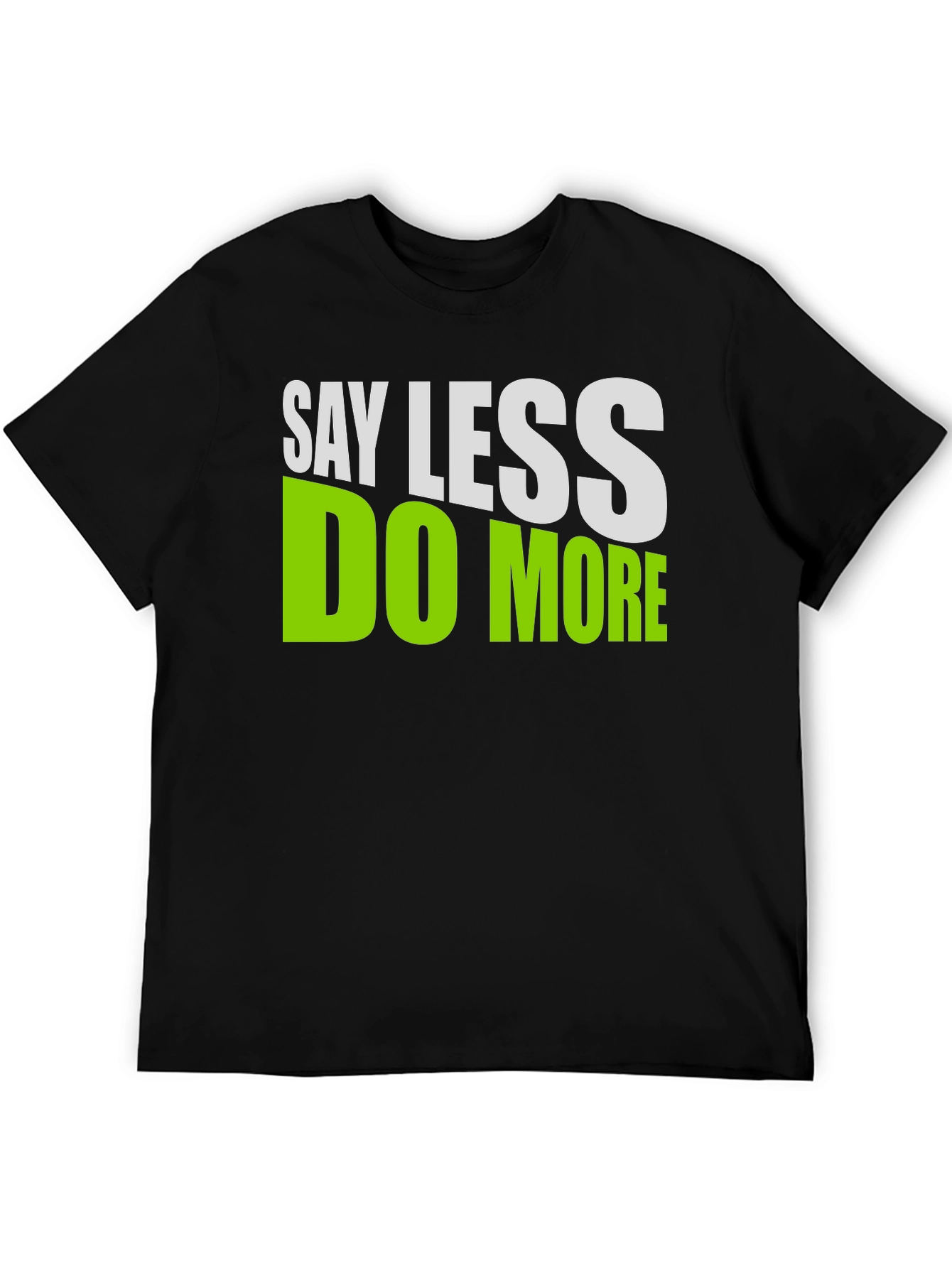 Say Less Do More Graphic T-Shirt