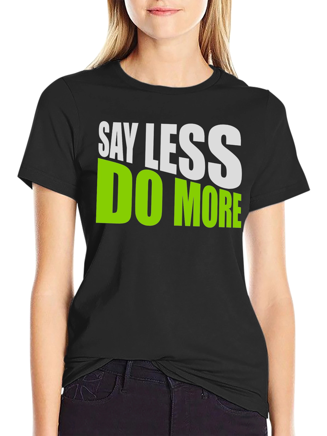 Say Less Do More Graphic T-Shirt