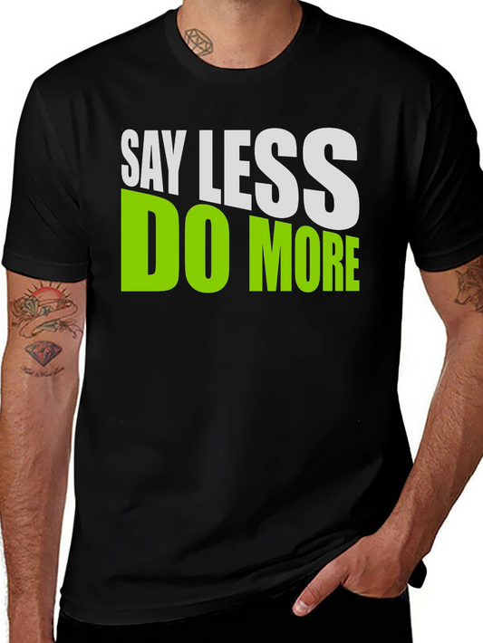 Say Less Do More Graphic T-Shirt