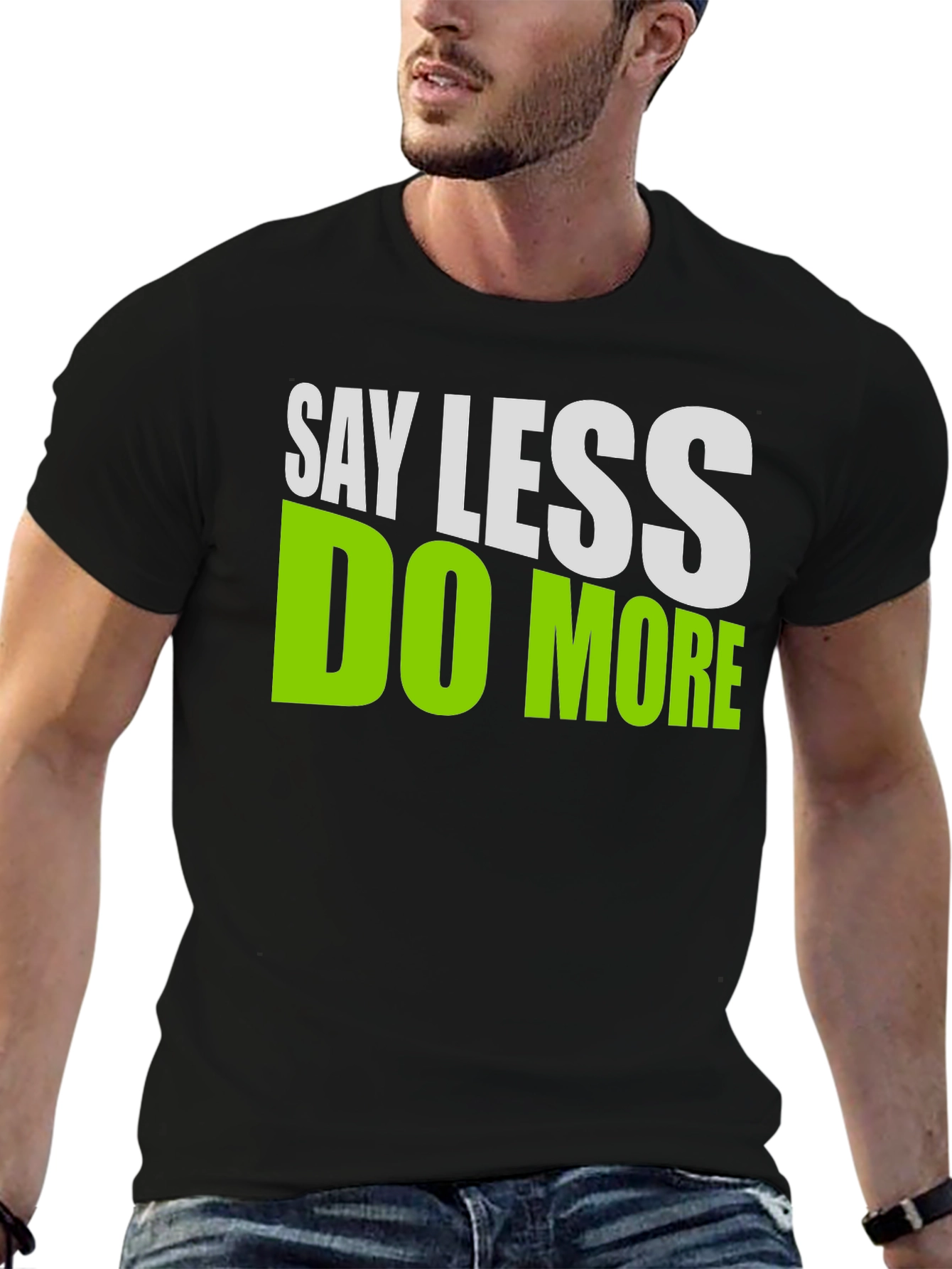 Say Less Do More Graphic T-Shirt