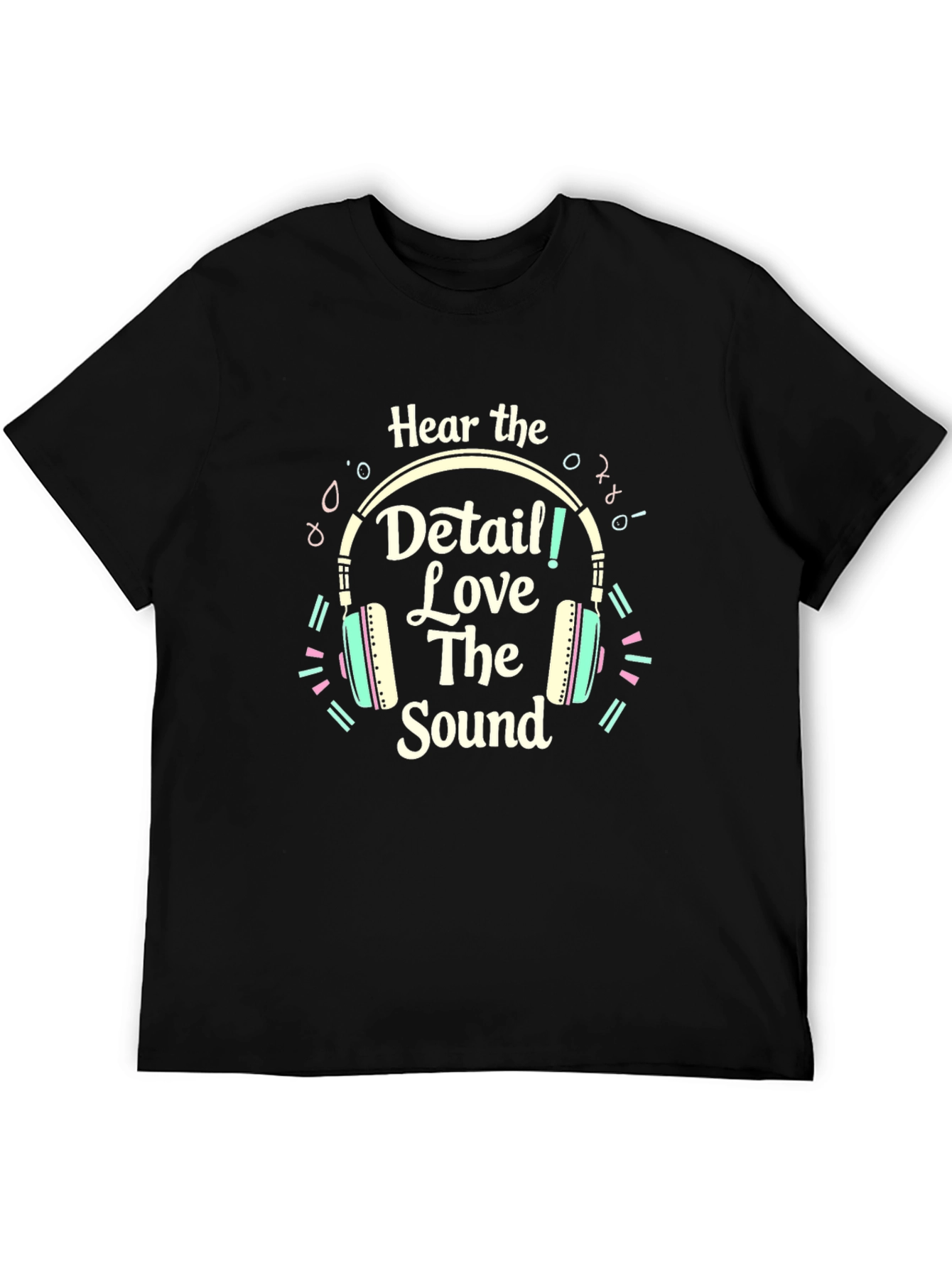 Hear the Detail! Love the Sound Mens Black T-Shirt