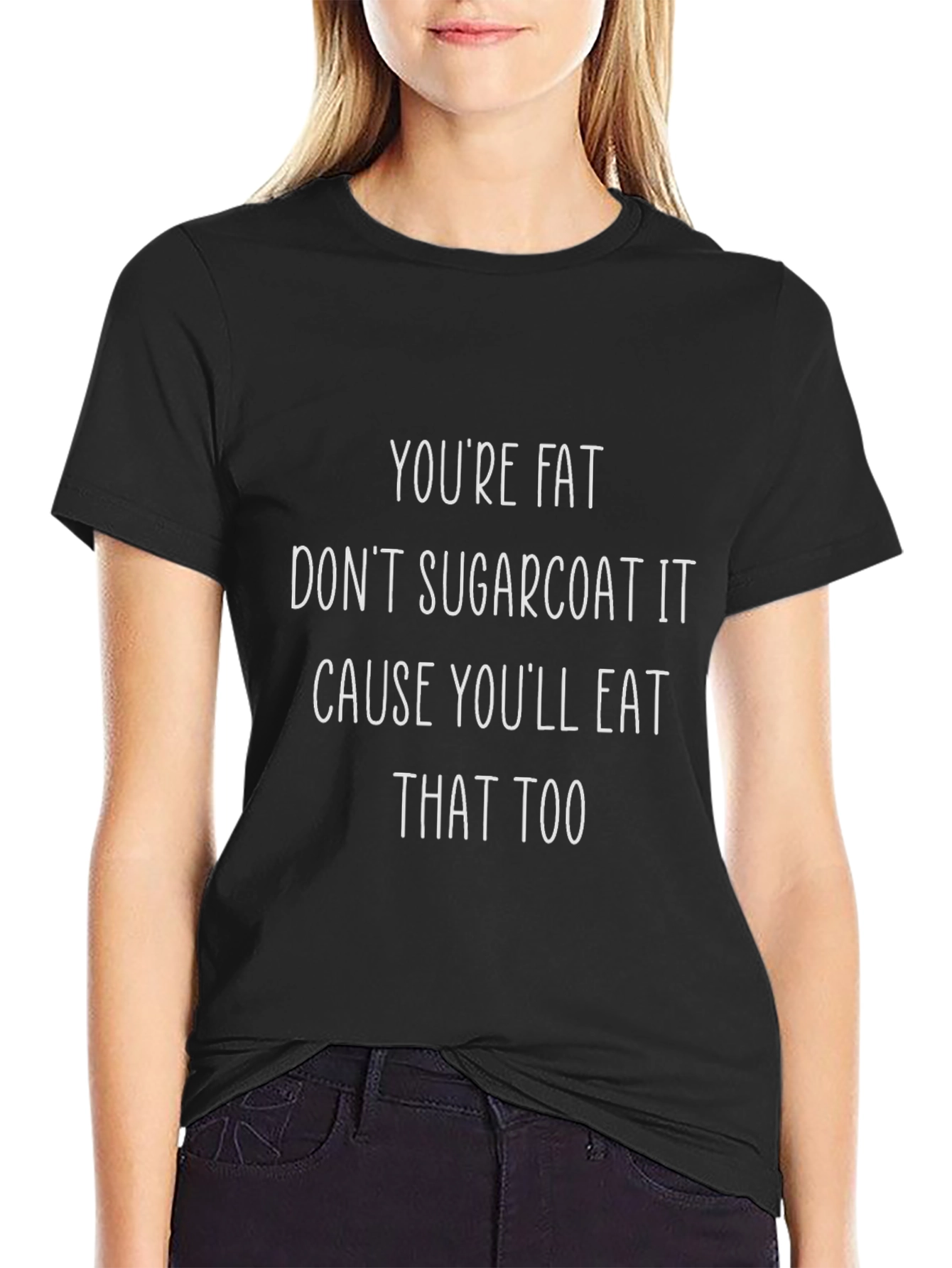 Humorous Graphic Tee - Youre Fat Slogan