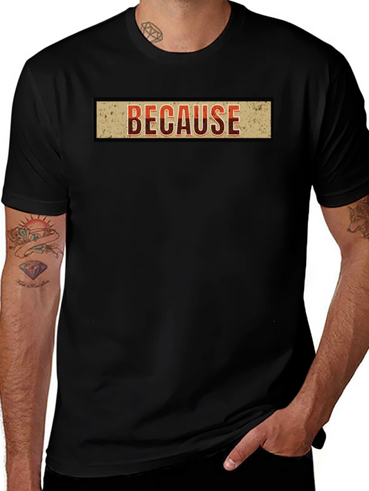 Because Graphic T-Shirt - Casual Style