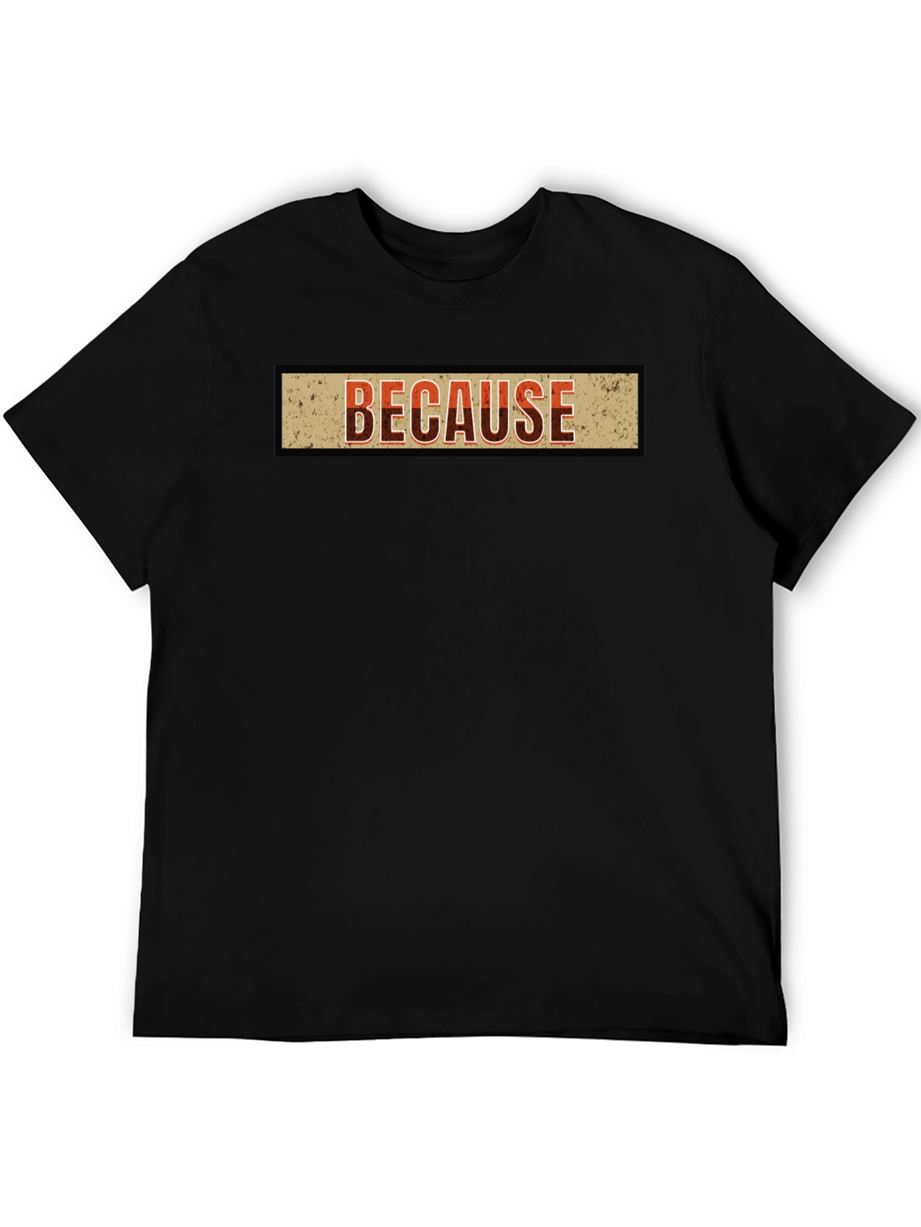 Because Graphic T-Shirt - Casual Style