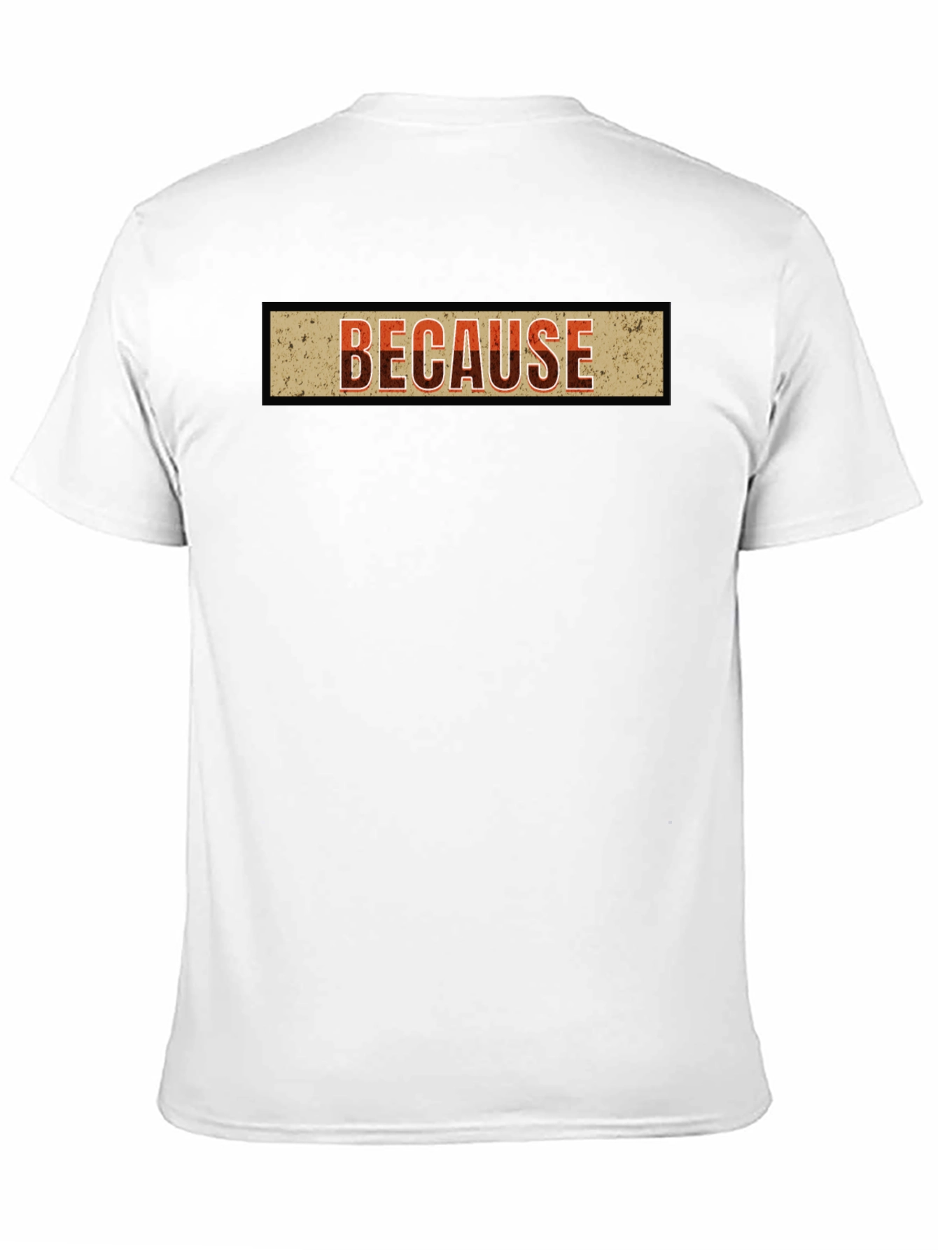 Because Graphic T-Shirt - Casual Style