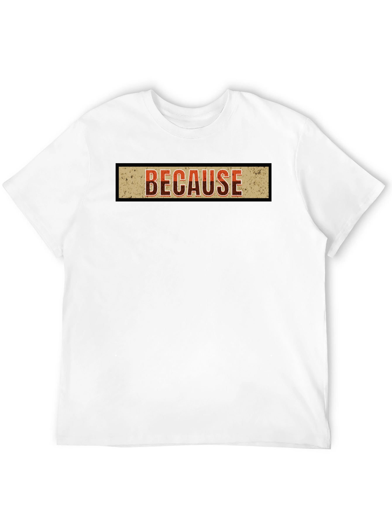 Because Graphic T-Shirt - Casual Style