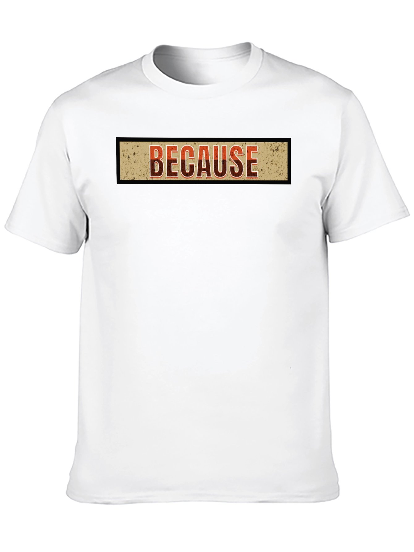 Because Graphic T-Shirt - Casual Style