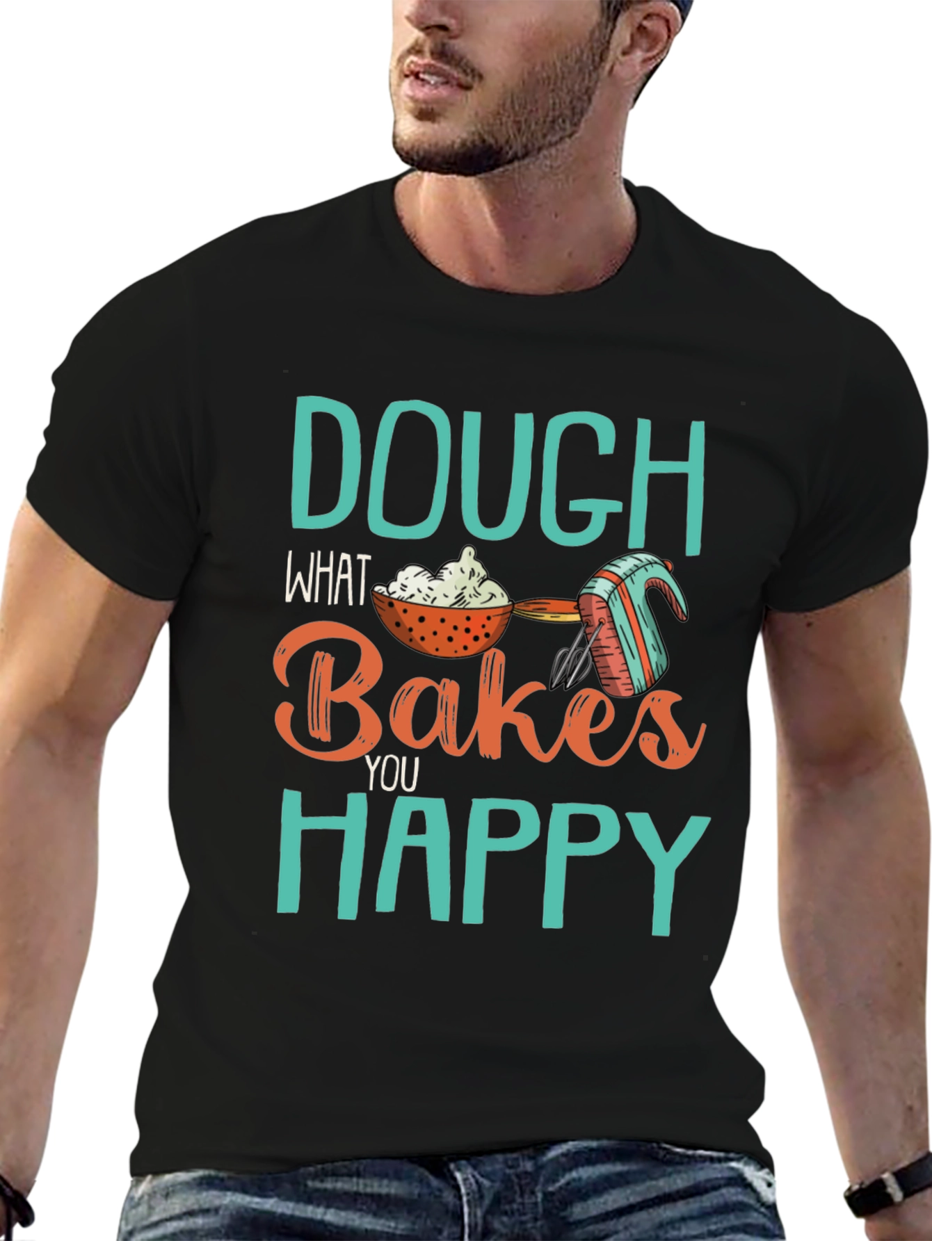 Dough What Bakes You Happy Tee