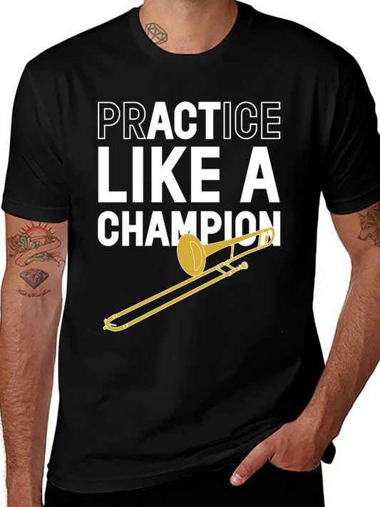 Practice Like A Champion Trombone T-Shirt