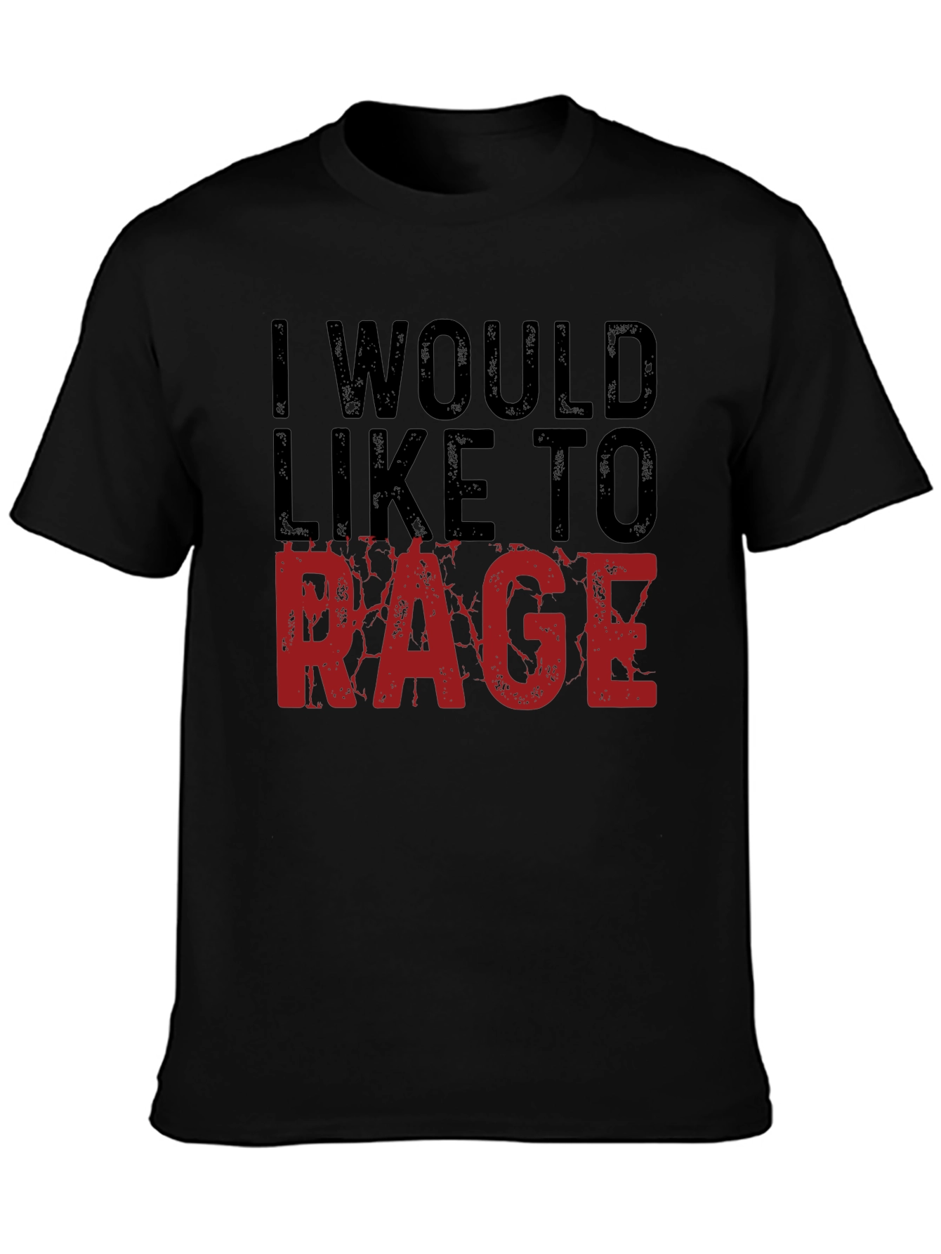 I Would Like to Rage T-Shirt