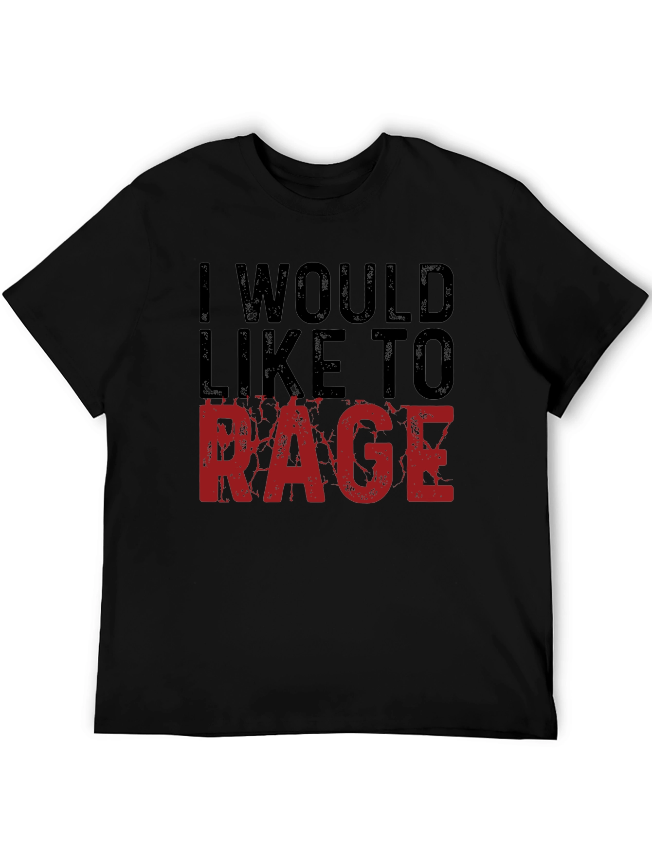 I Would Like to Rage T-Shirt