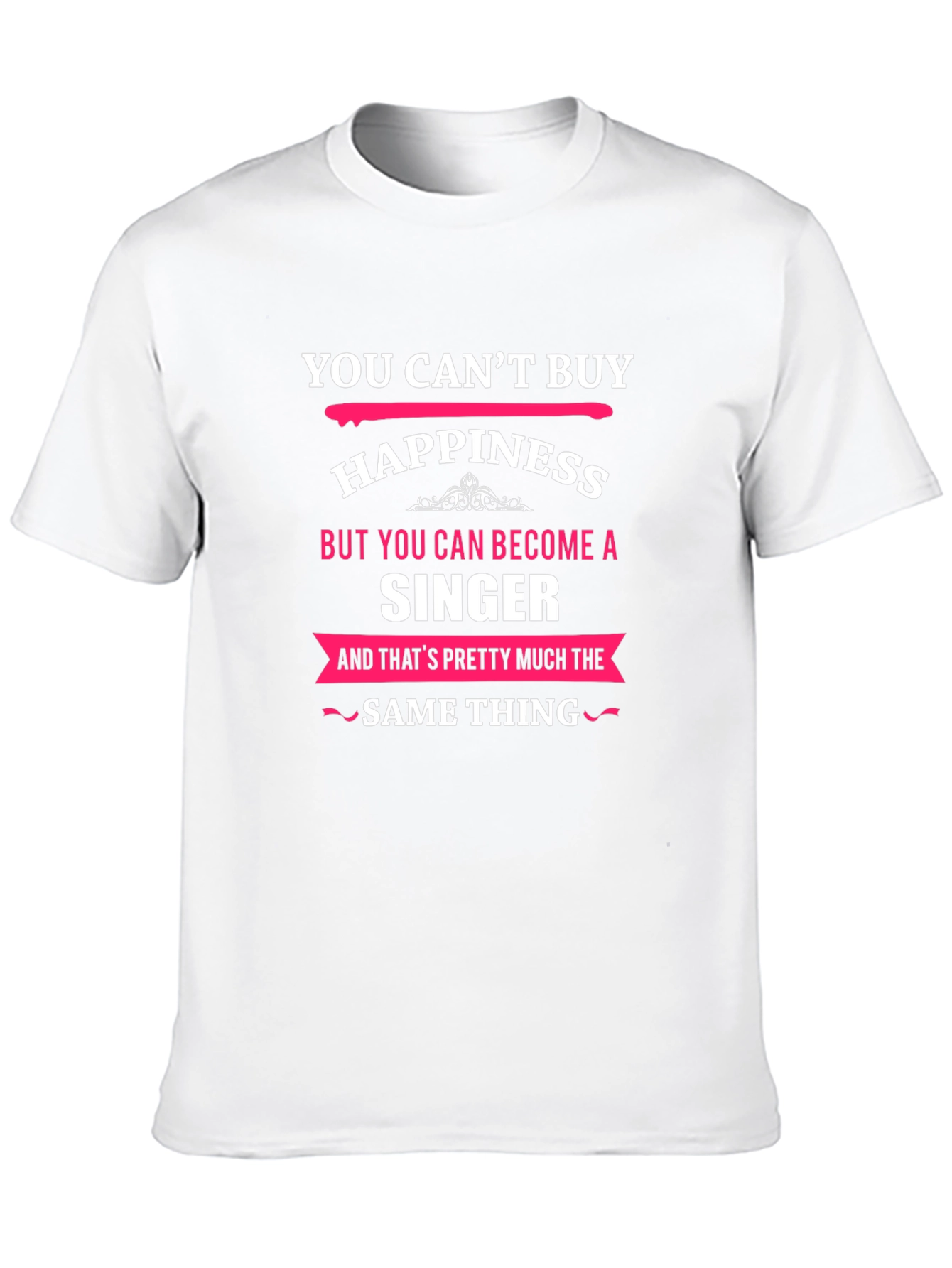 You Cant Buy Happiness Singer Black T-Shirt