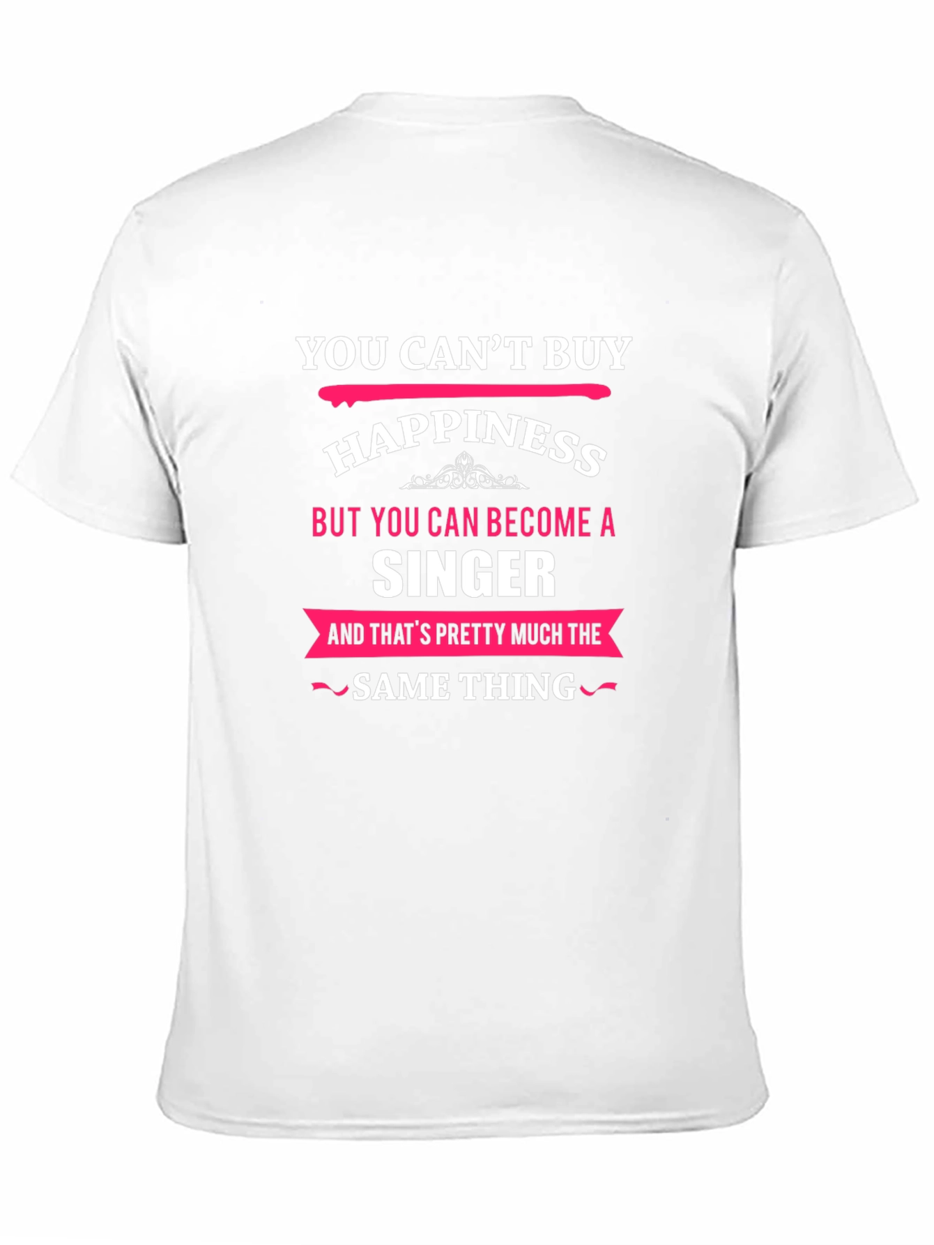 You Cant Buy Happiness Singer Black T-Shirt