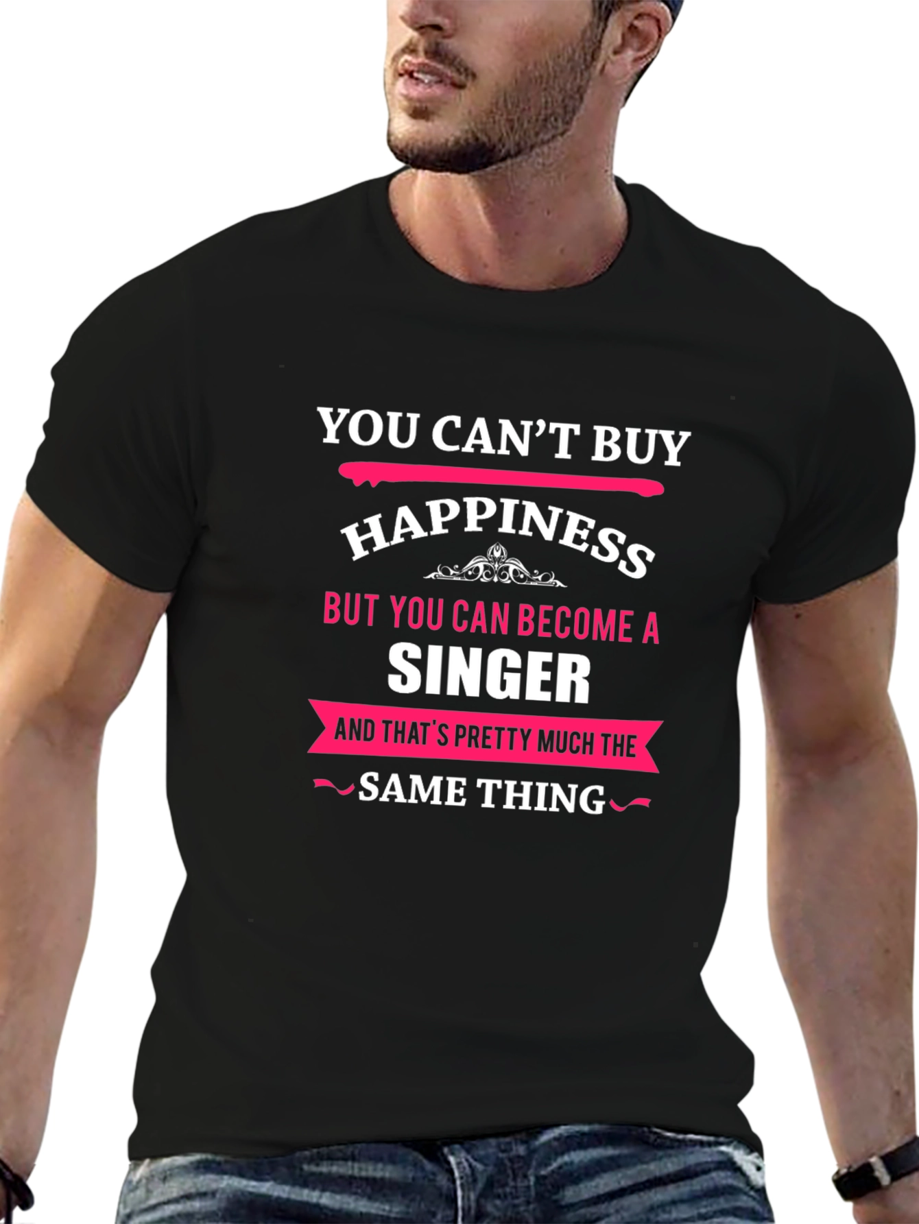 You Cant Buy Happiness Singer Black T-Shirt