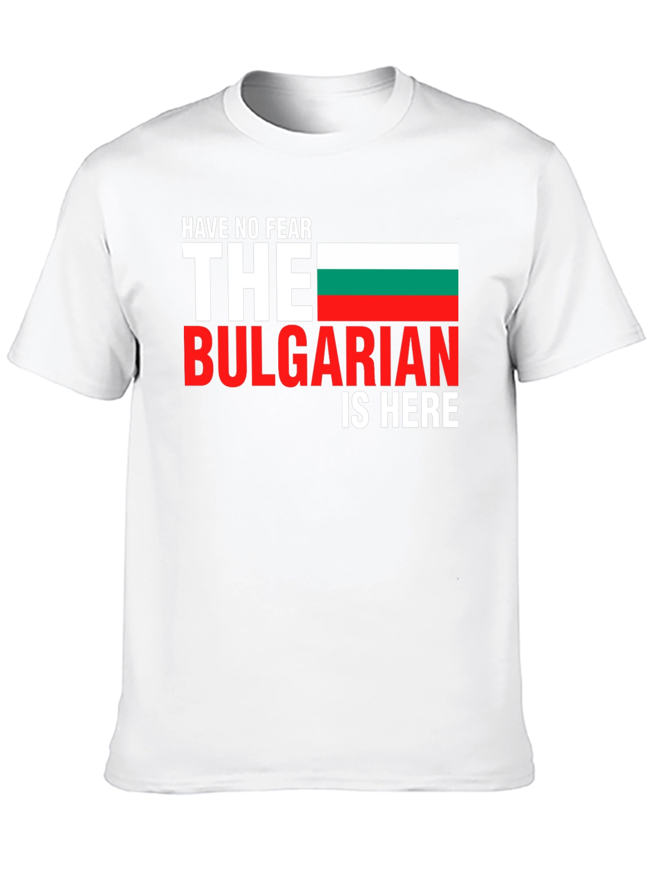 Bulgarian Pride T-Shirt - Have No Fear!