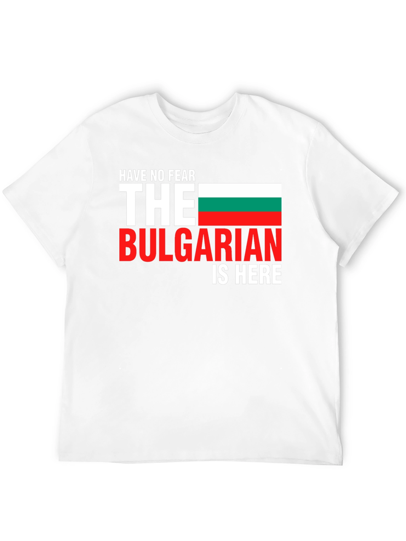 Bulgarian Pride T-Shirt - Have No Fear!