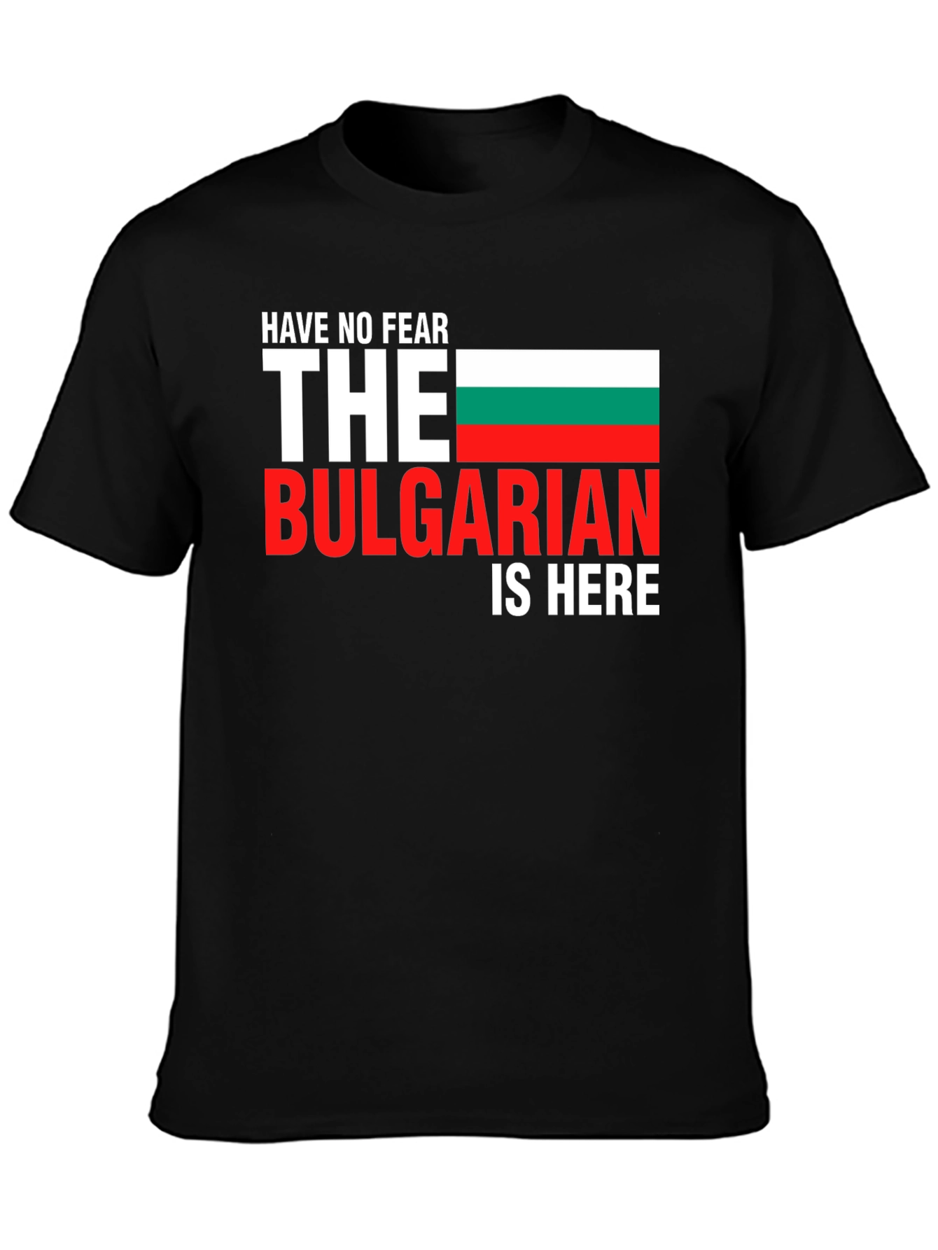 Bulgarian Pride T-Shirt - Have No Fear!