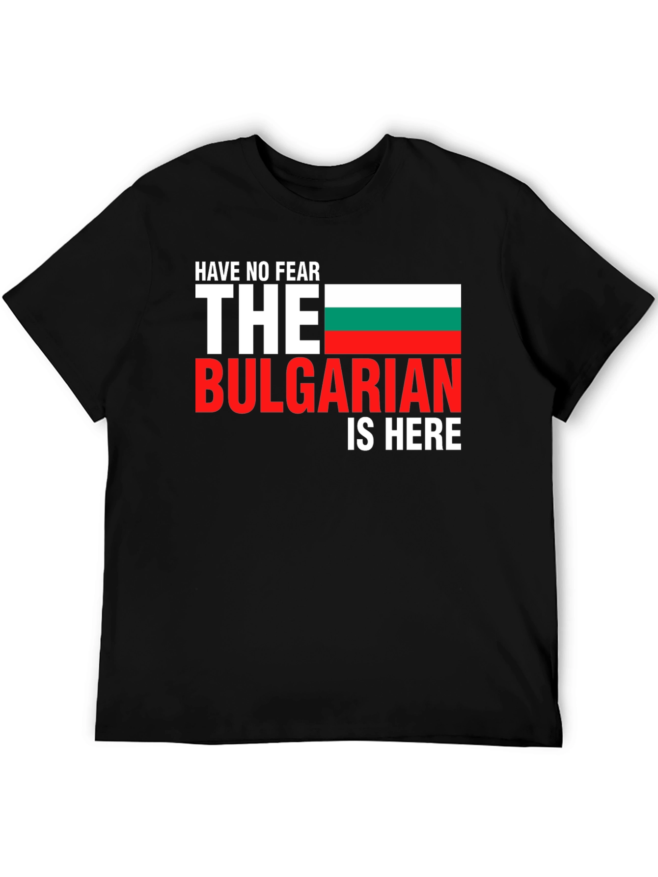 Bulgarian Pride T-Shirt - Have No Fear!