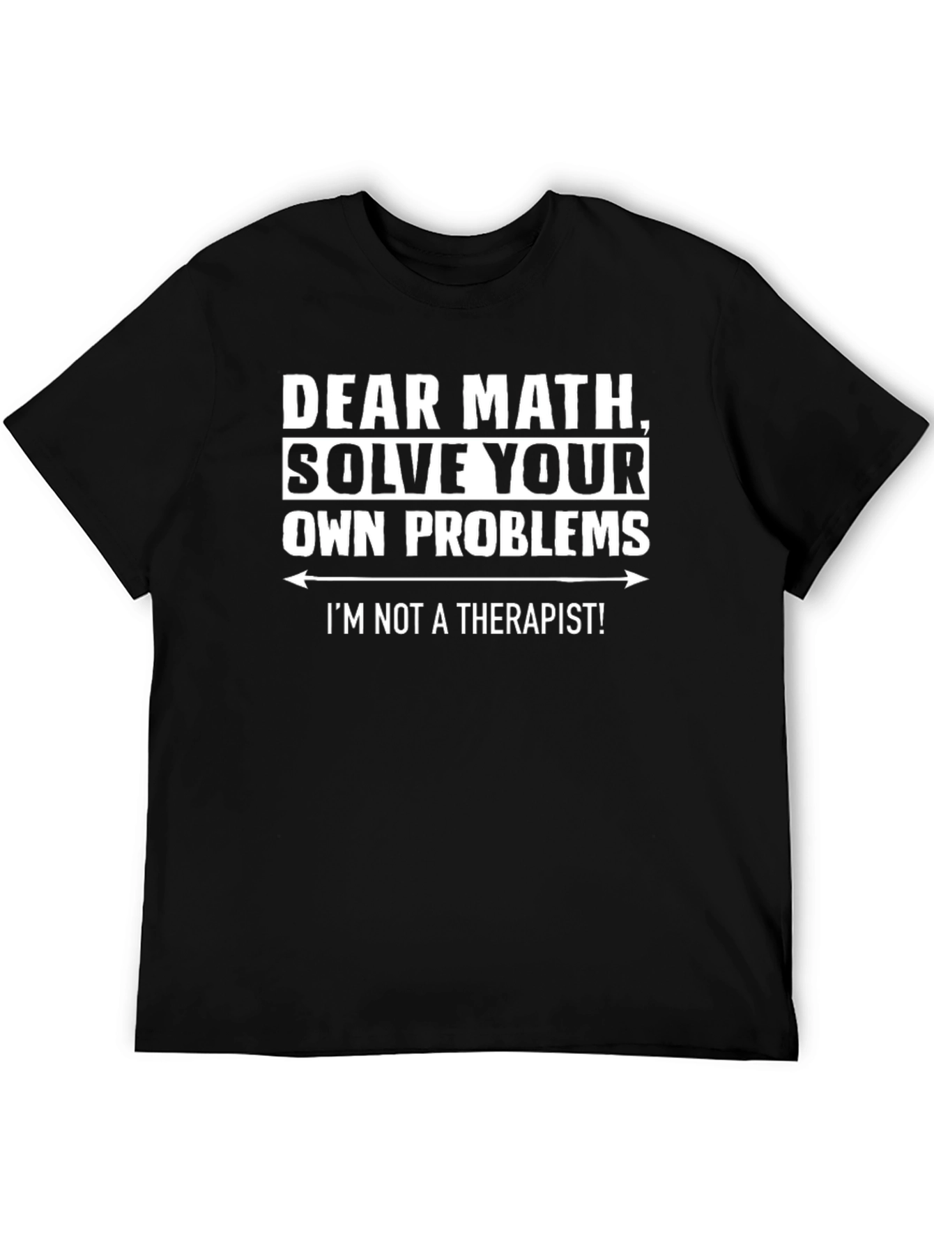 Solve Your Own Problems Black Humor T-Shirt