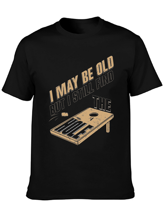 Funny Cornhole T-Shirt: I May Be Old But I Still Find the Hole