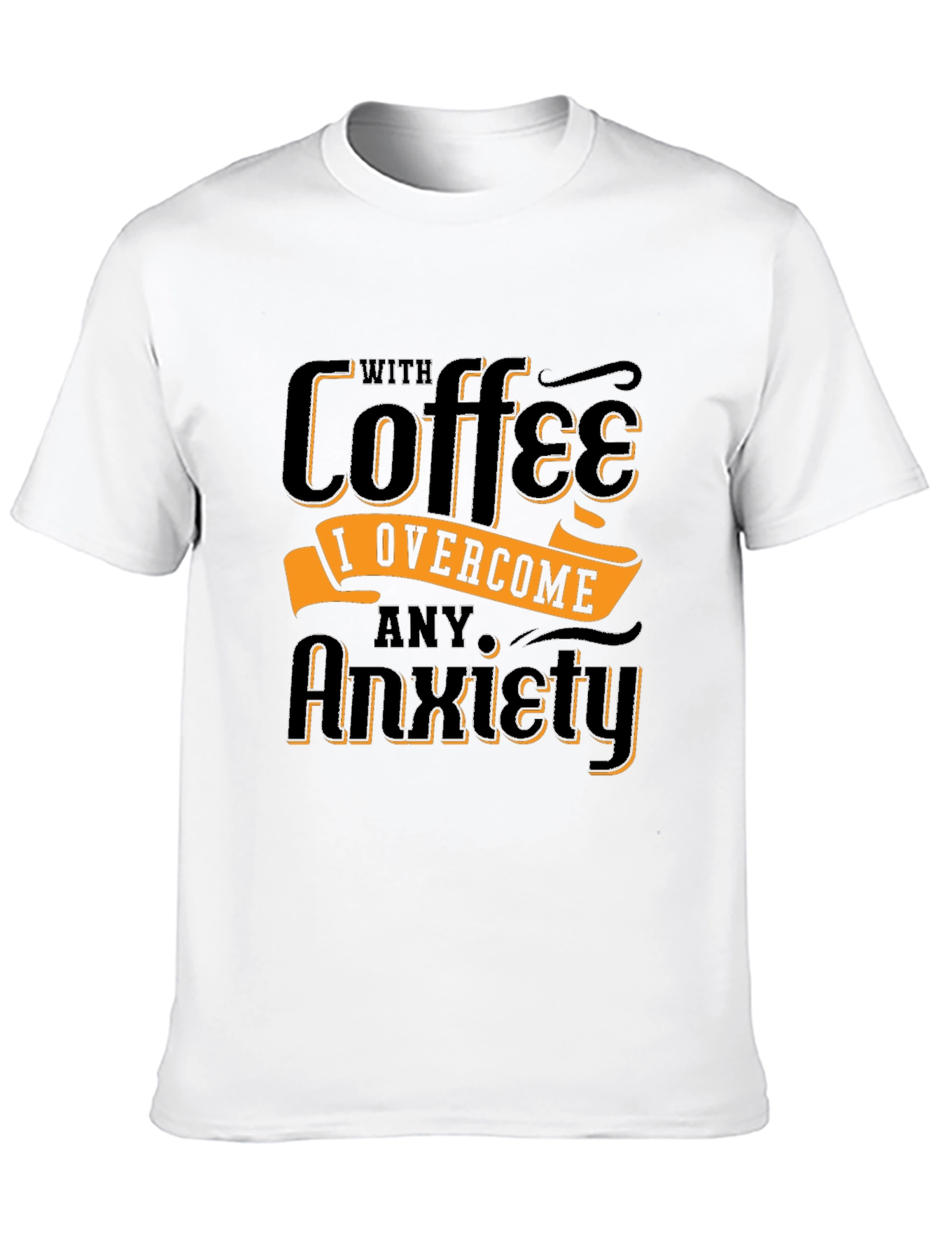 Coffee Overcome Anxiety Graphic T-Shirt