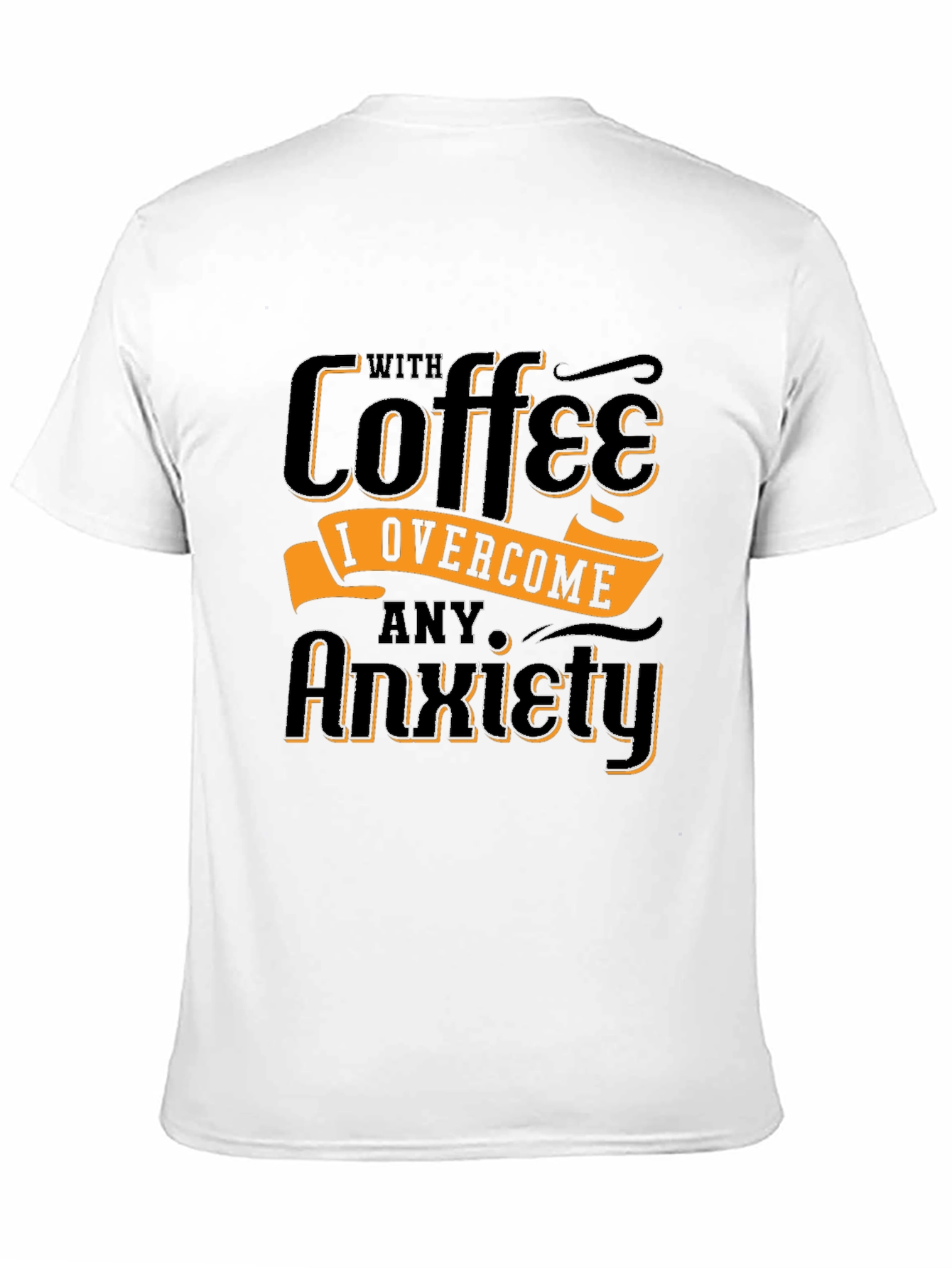 Coffee Overcome Anxiety Graphic T-Shirt