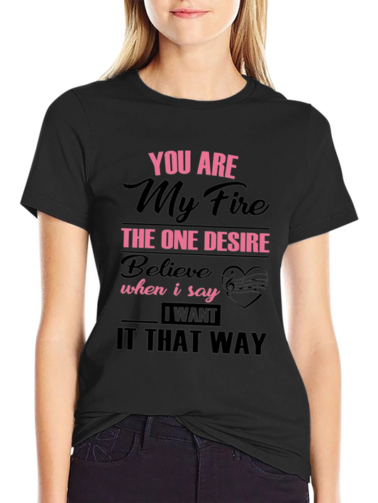 You Are My Fire Graphic T-Shirt