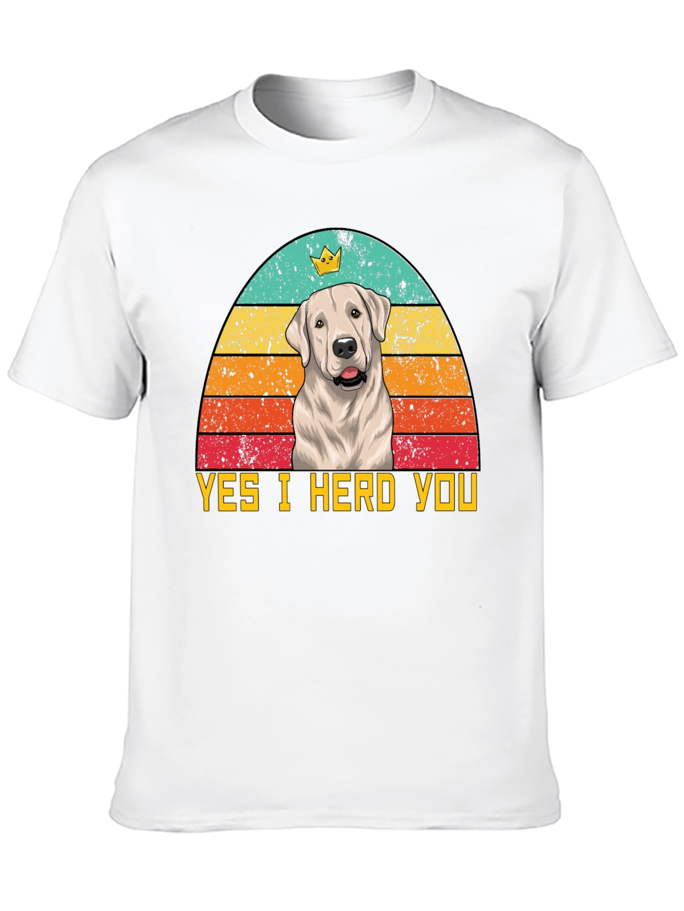 Yes I Herd You Dog T-Shirt