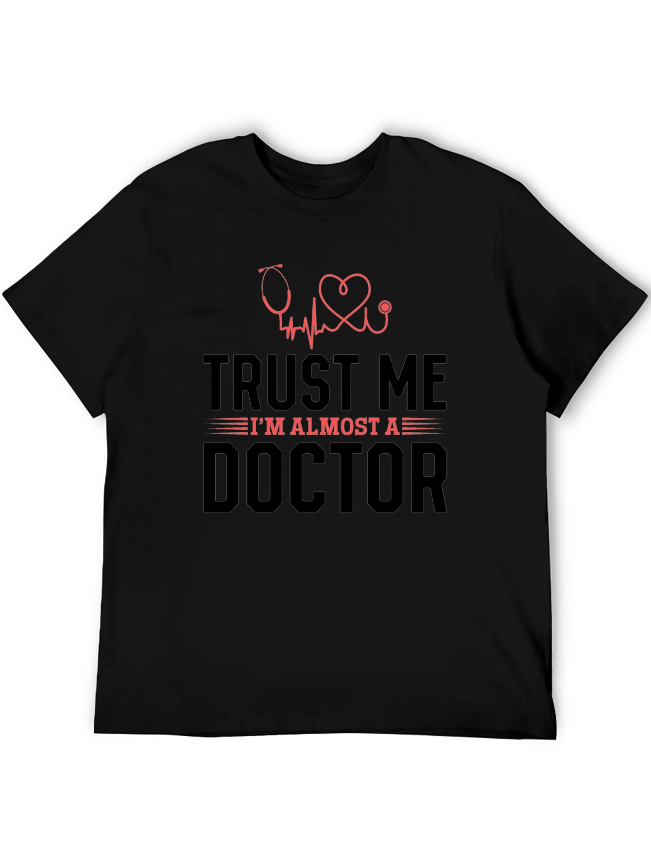 Trust Me Im Almost A Doctor Tee