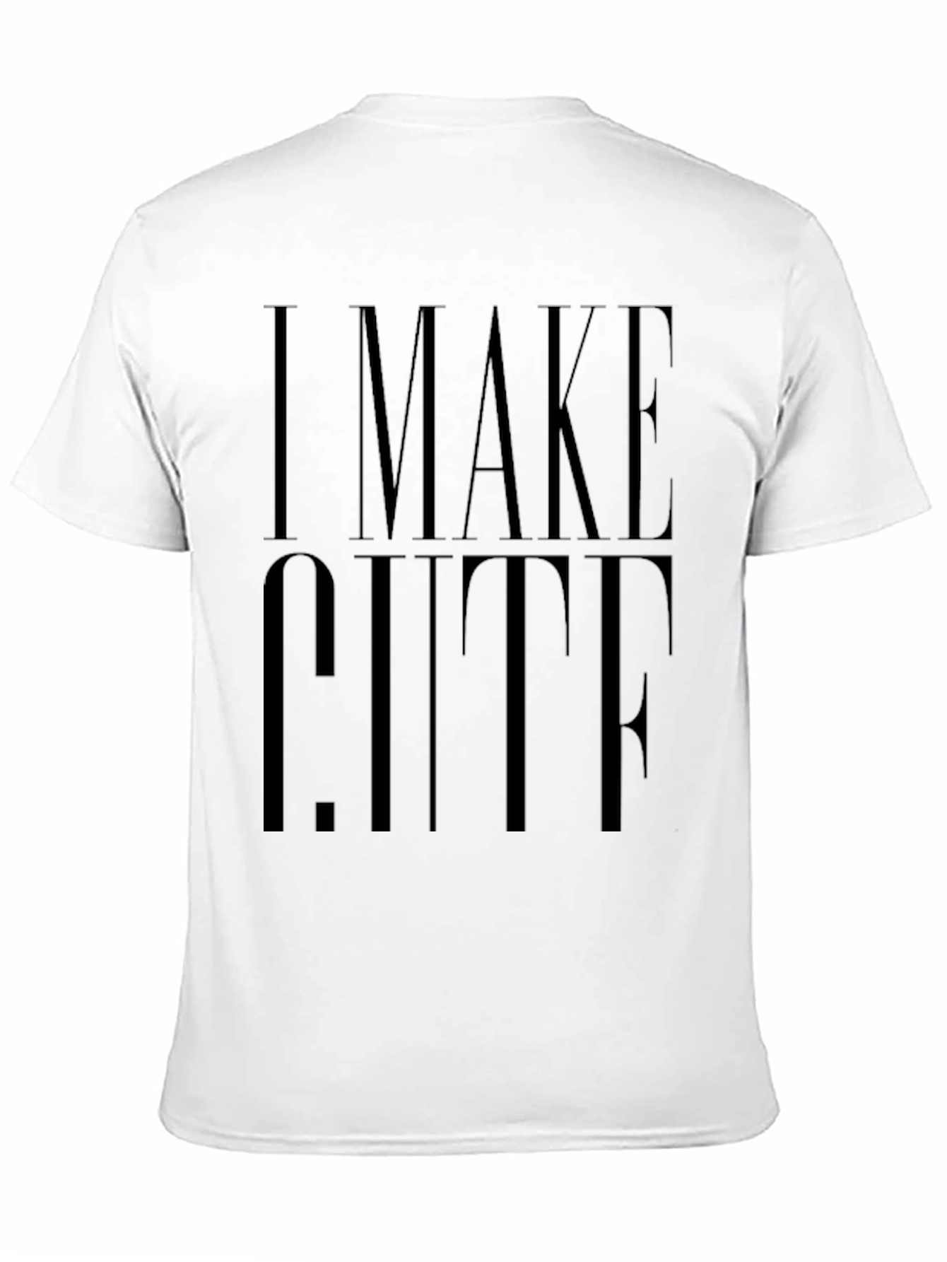 I Make Cute T-Shirt