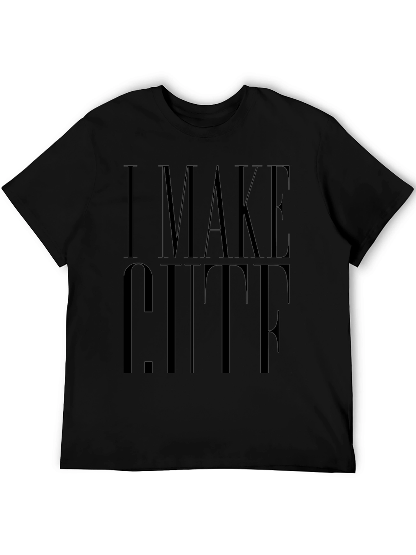 I Make Cute T-Shirt