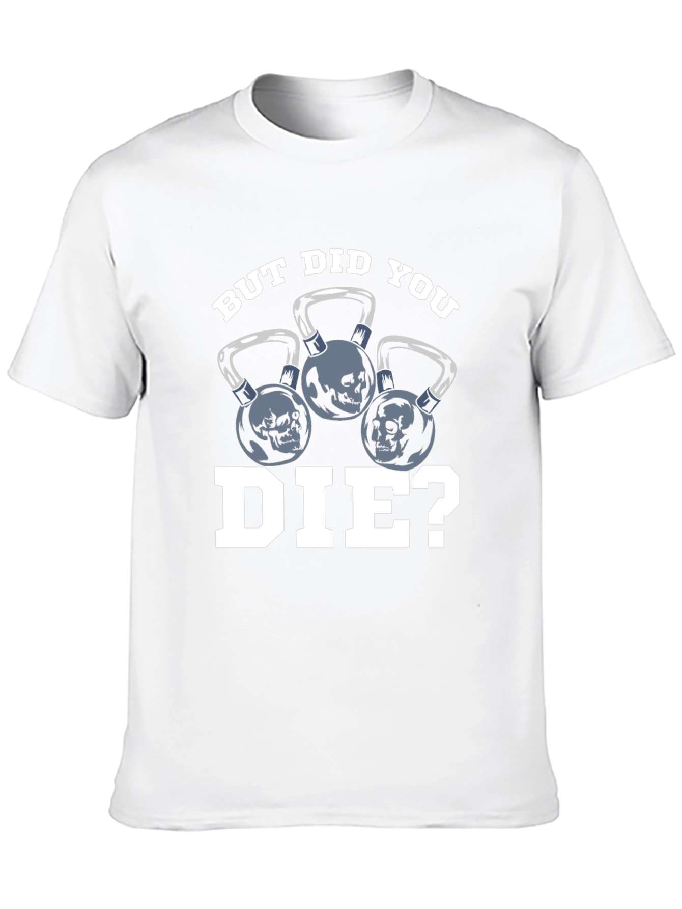 But Did You Die? T-Shirt