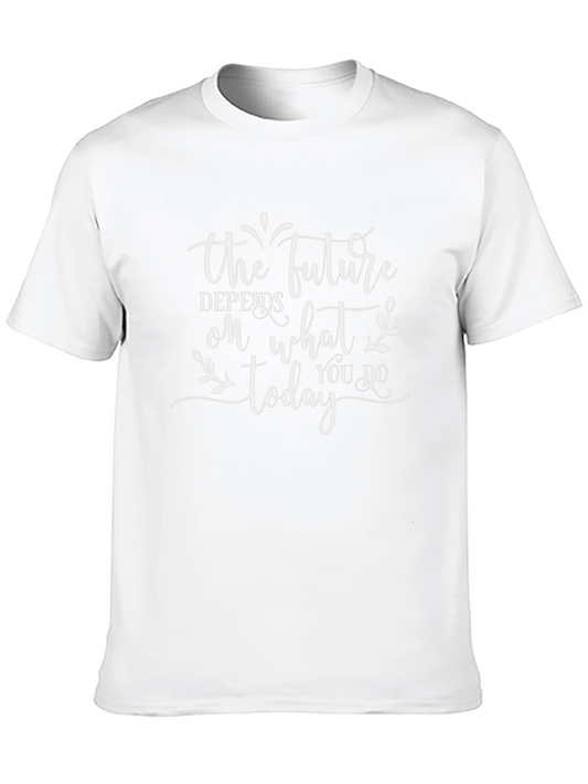 Motivational Quote T-Shirt - The Future Depends On Today
