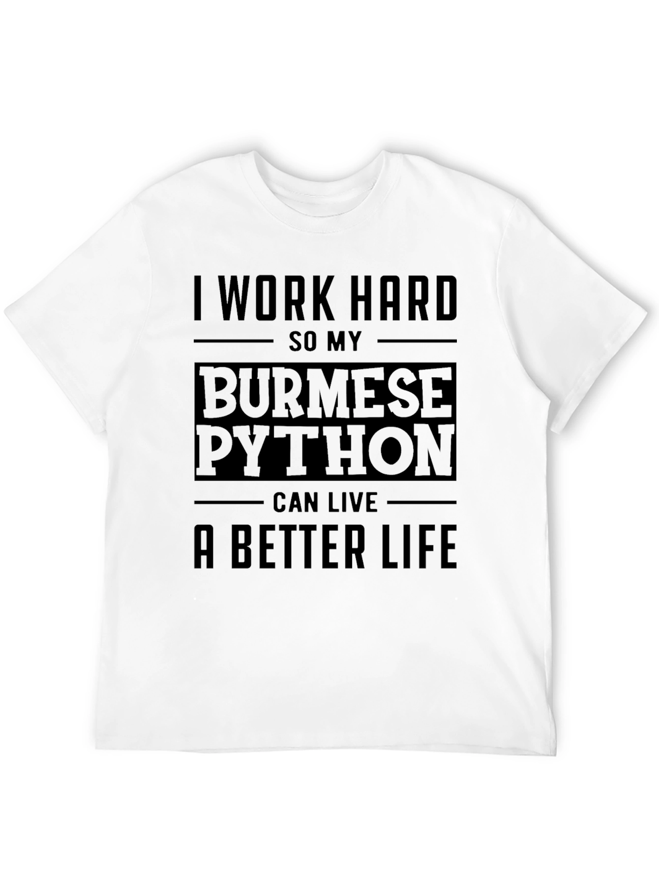 I Work Hard Burmese Python T-Shirt