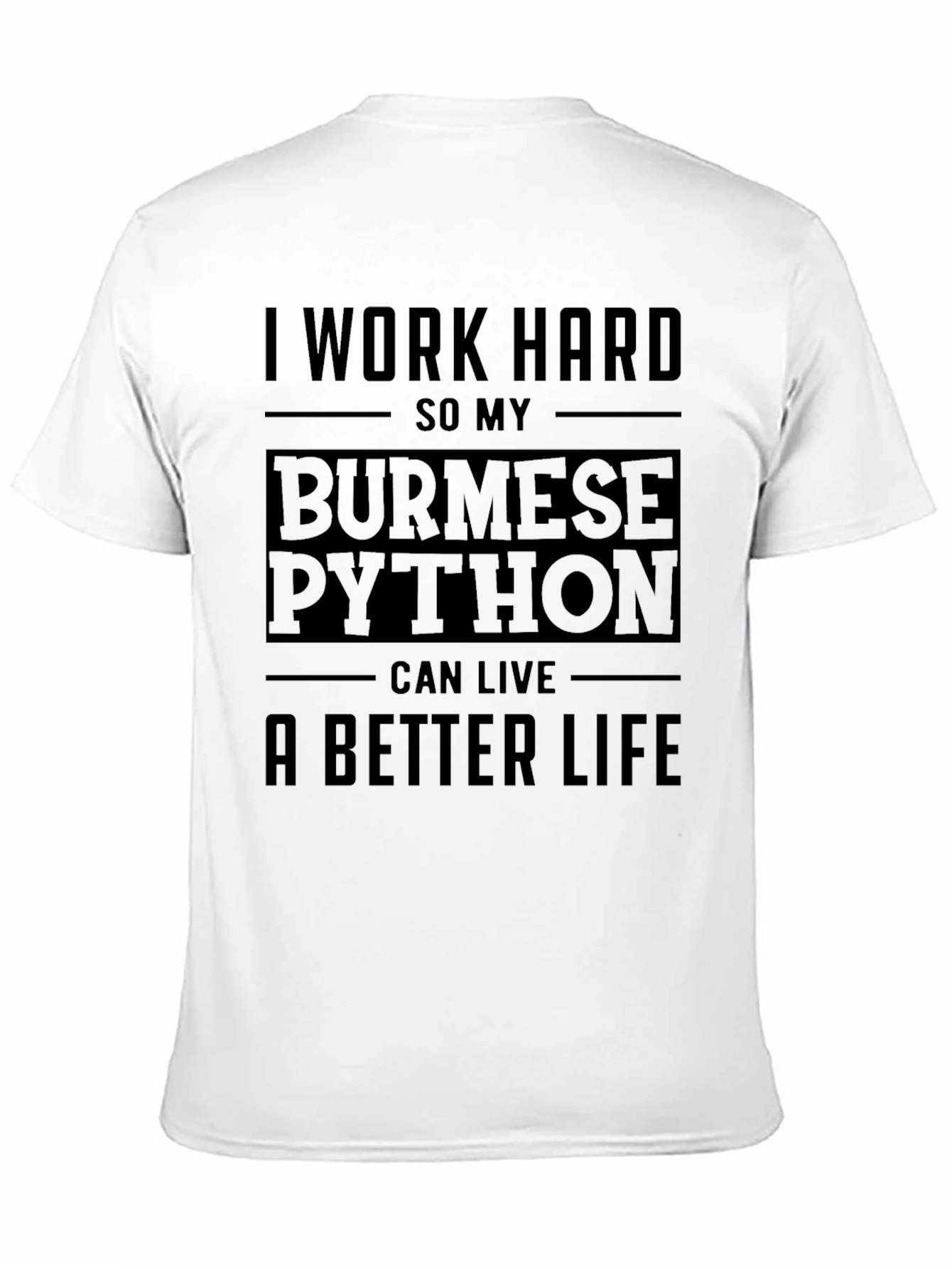 I Work Hard Burmese Python T-Shirt