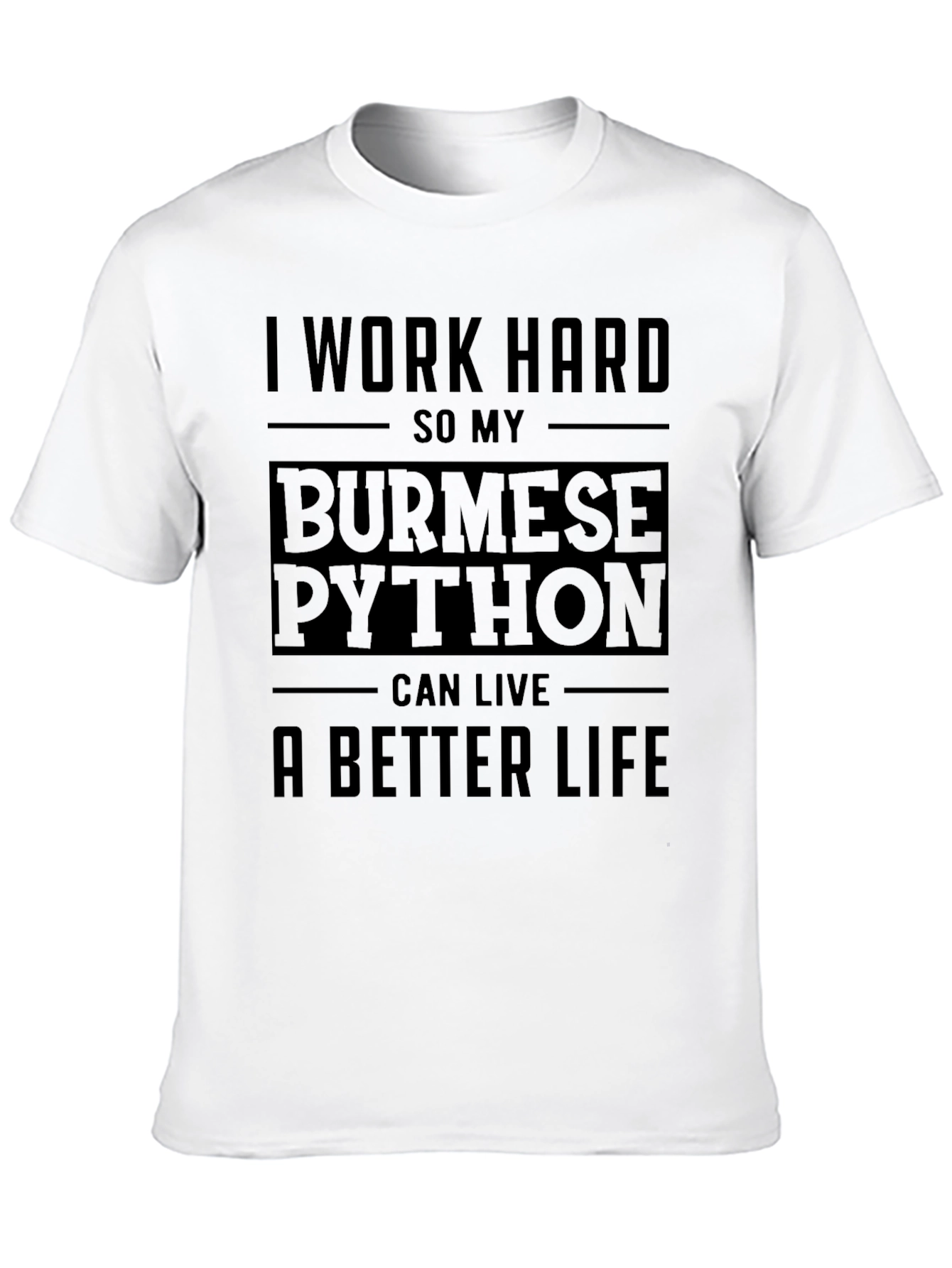 I Work Hard Burmese Python T-Shirt