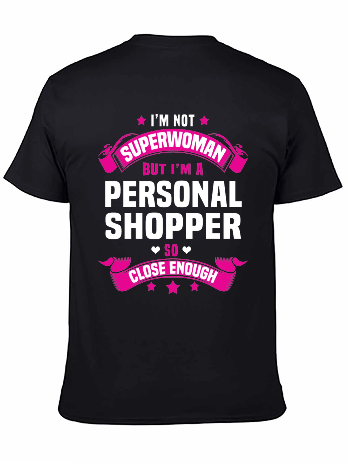 Personal Shopper T-Shirt - Superwoman Close Enough!
